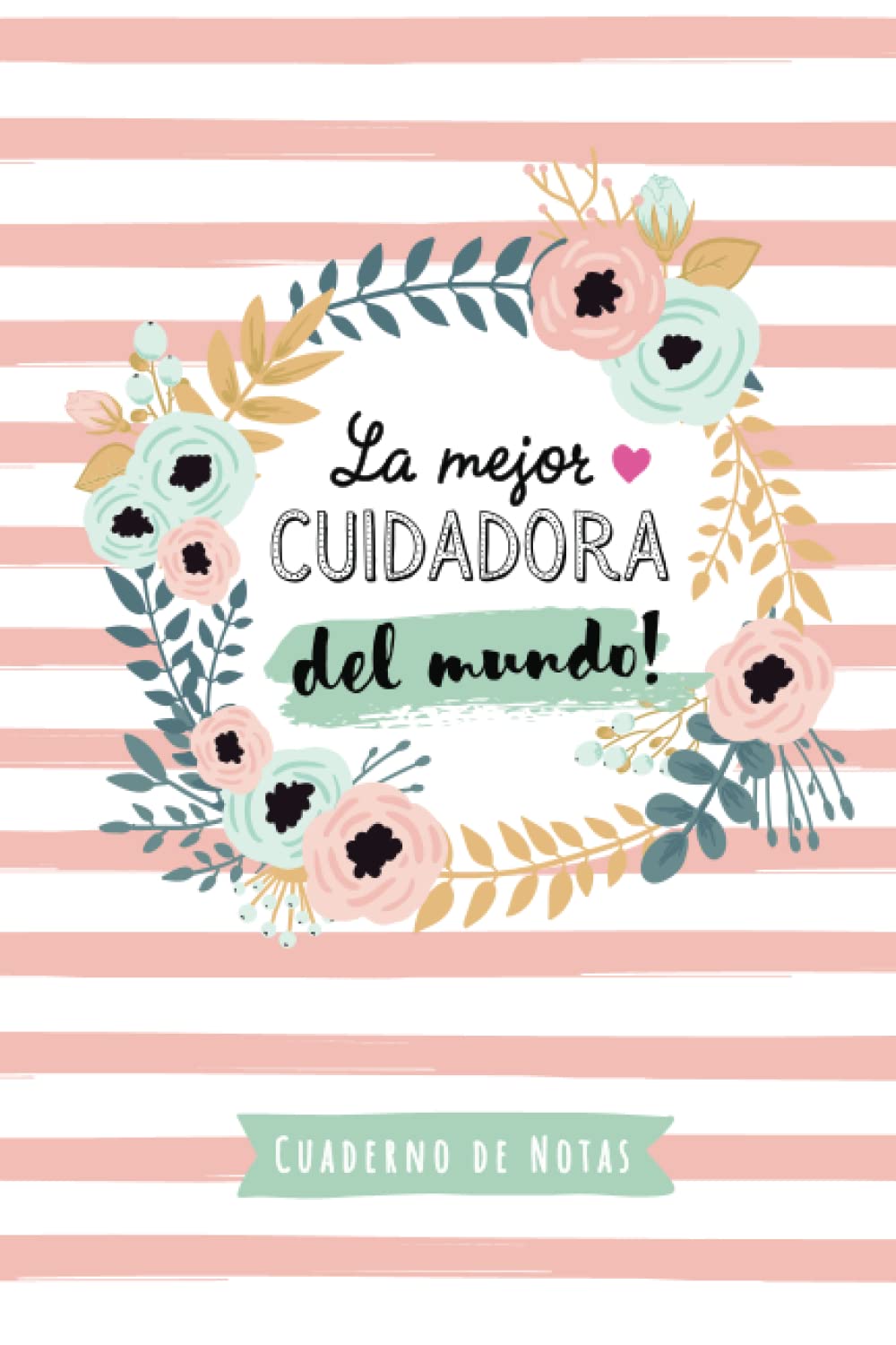 Libro: La mejor Cuidadora del mundo: Cuaderno de Notas (A5, rayado) - Regalo original para una Cuidadora - Regalos para su cumpleaños o navidad