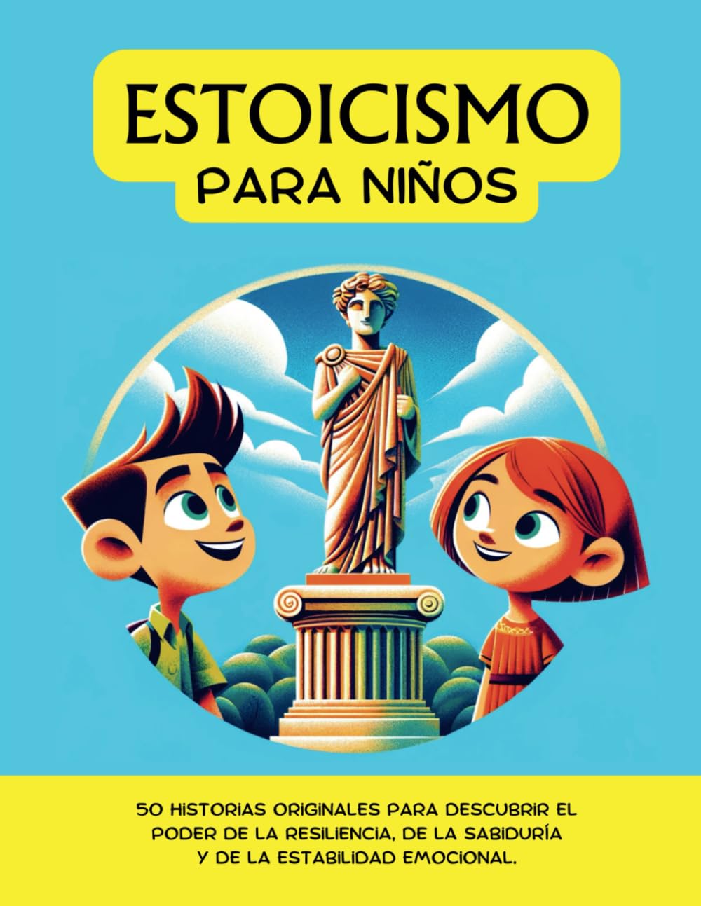 Libro: Estoicismo Para Niños: 50 historias originales para descubrir el poder de la resiliencia, de la sabiduría y de la estabilidad emocional - Estoicismo para tu día a día (Spanish Edition)
