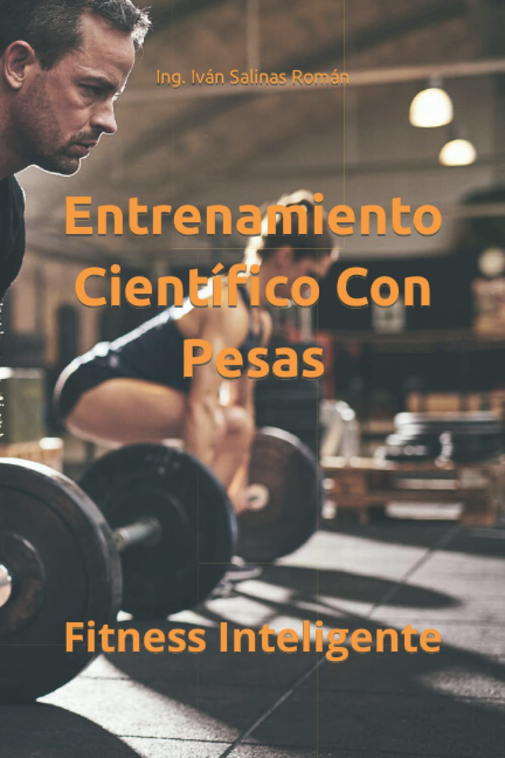 Libro: Entrenamiento Científico Con Pesas: Fitness Inteligente (Spanish Edition)