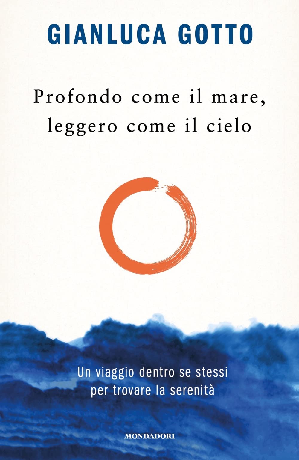 Libro: Profondo come il mare, leggero come il cielo. Un viaggio dentro se stessi per trovare la serenità (Vivere meglio)