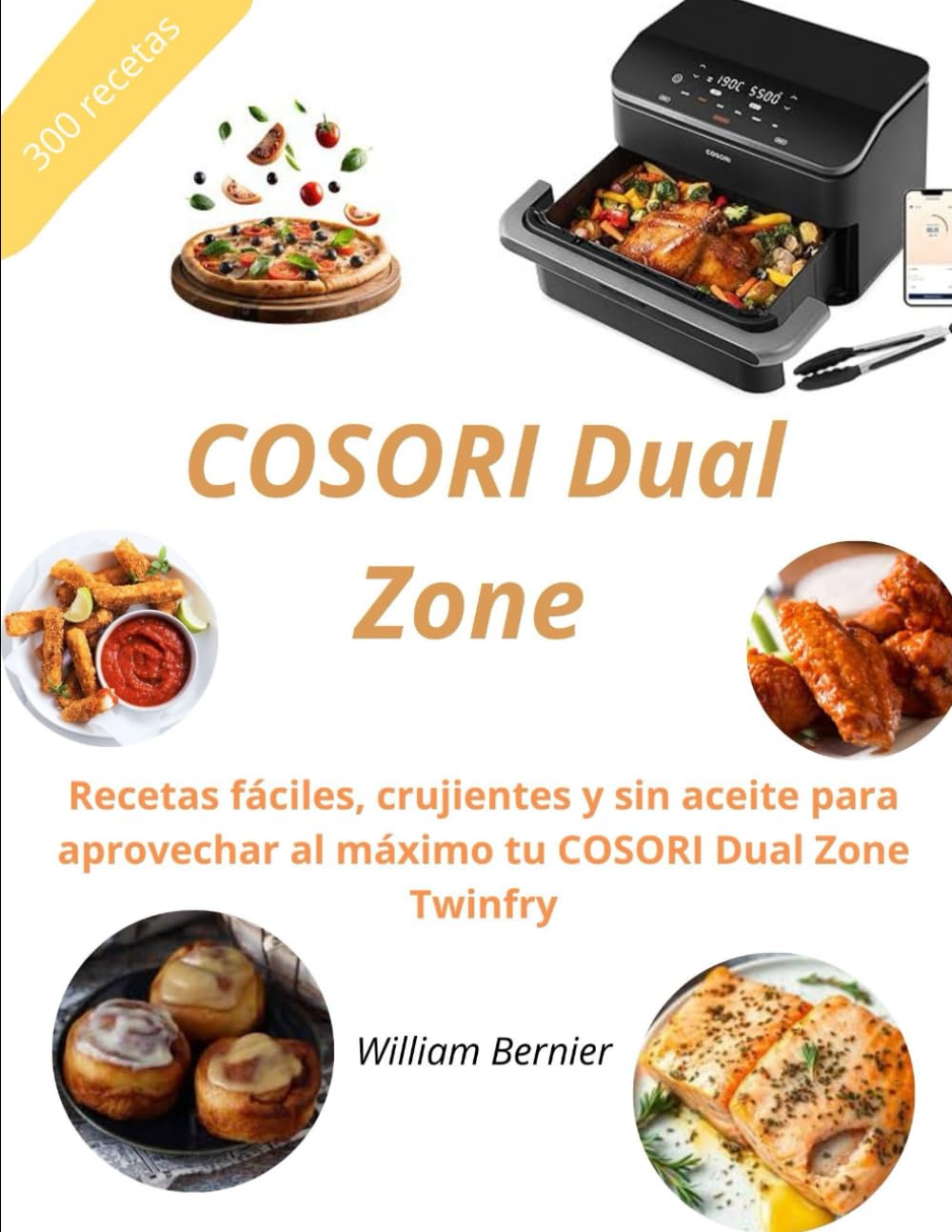 Libro: COSORI Dual Zone: Recetas fáciles, crujientes y sin aceite para aprovechar al máximo tu COSORI Dual Zone Twenfry (Spanish Edition)