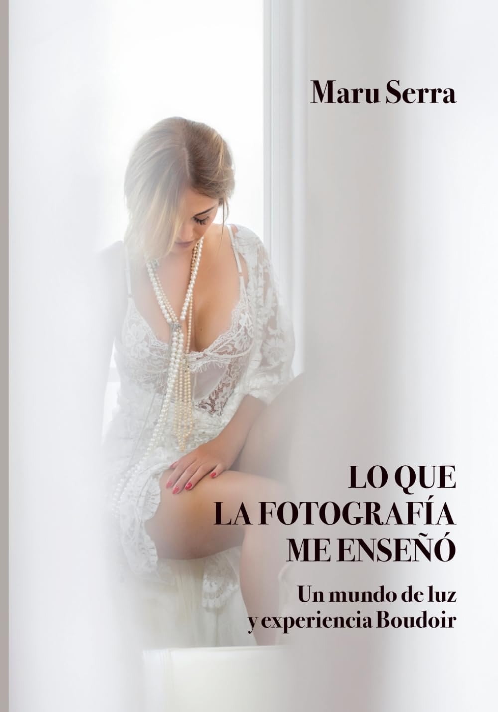 Libro: Lo que la fotografía me enseñó: Un mundo de luz y experiencia Boudoir