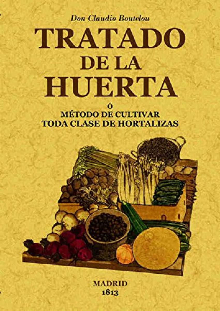Libro: Tratado de la huerta o método de cultivar toda clase de hortalizas