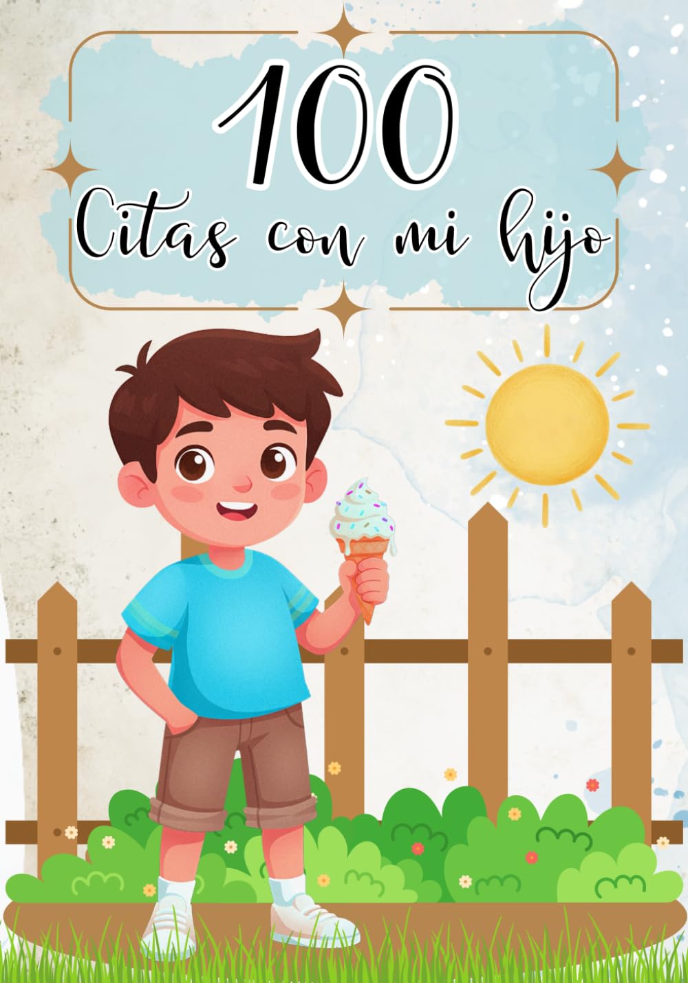 Libro: 100 citas con mi hijo: Para crear recuerdos inolvidables, fortalecer el vínculo y compartir momentos especiales juntos.