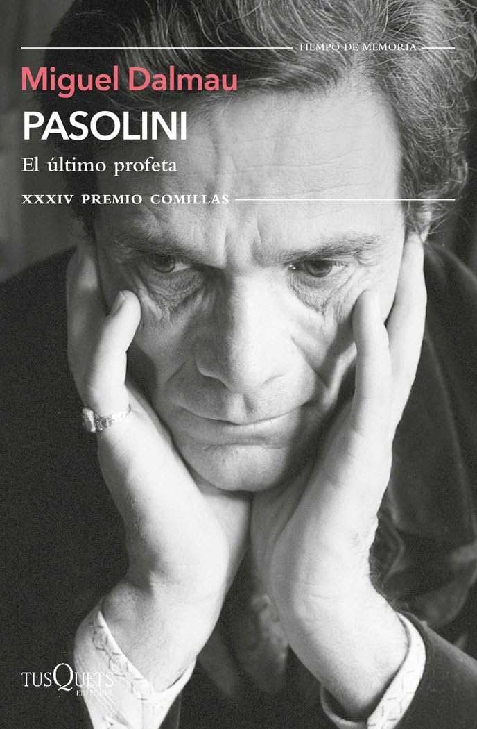 Libro: Pasolini. El último profeta: XXXIV Premio Comillas de Historia, Biografía y Memorias 2022