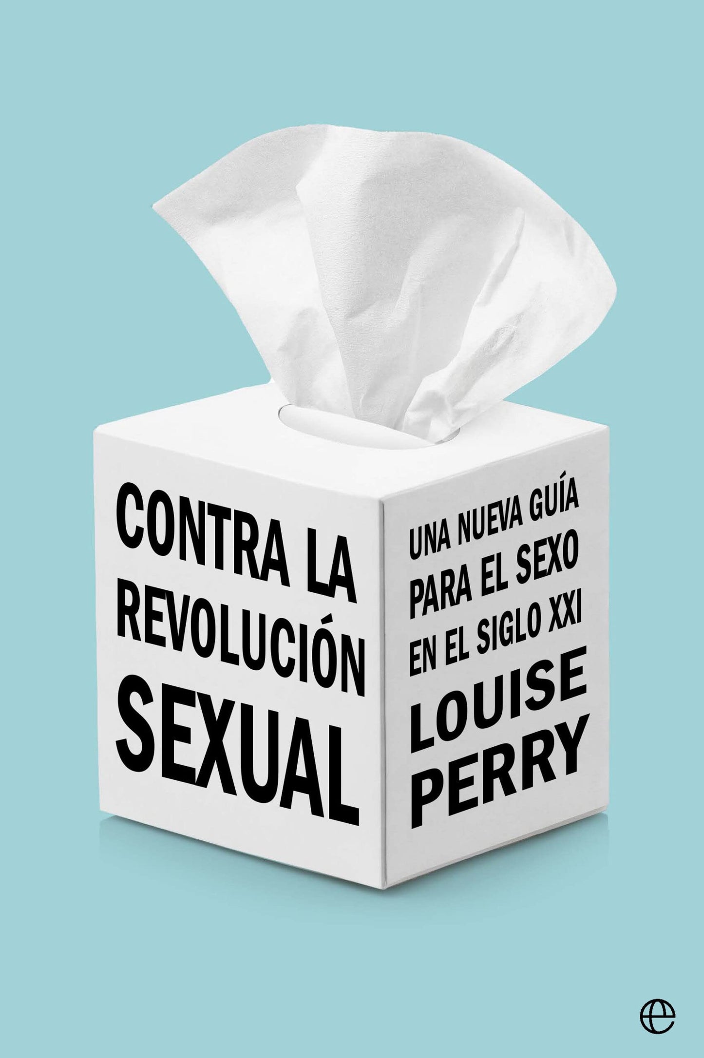 Libro: Contra la revolución sexual: Una nueva guía para el sexo en el siglo XXI