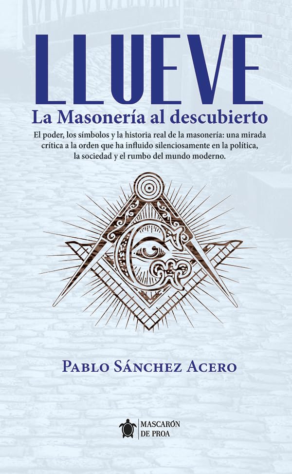Llueve: La Masonería al descubierto (Mascarón no ficción)
