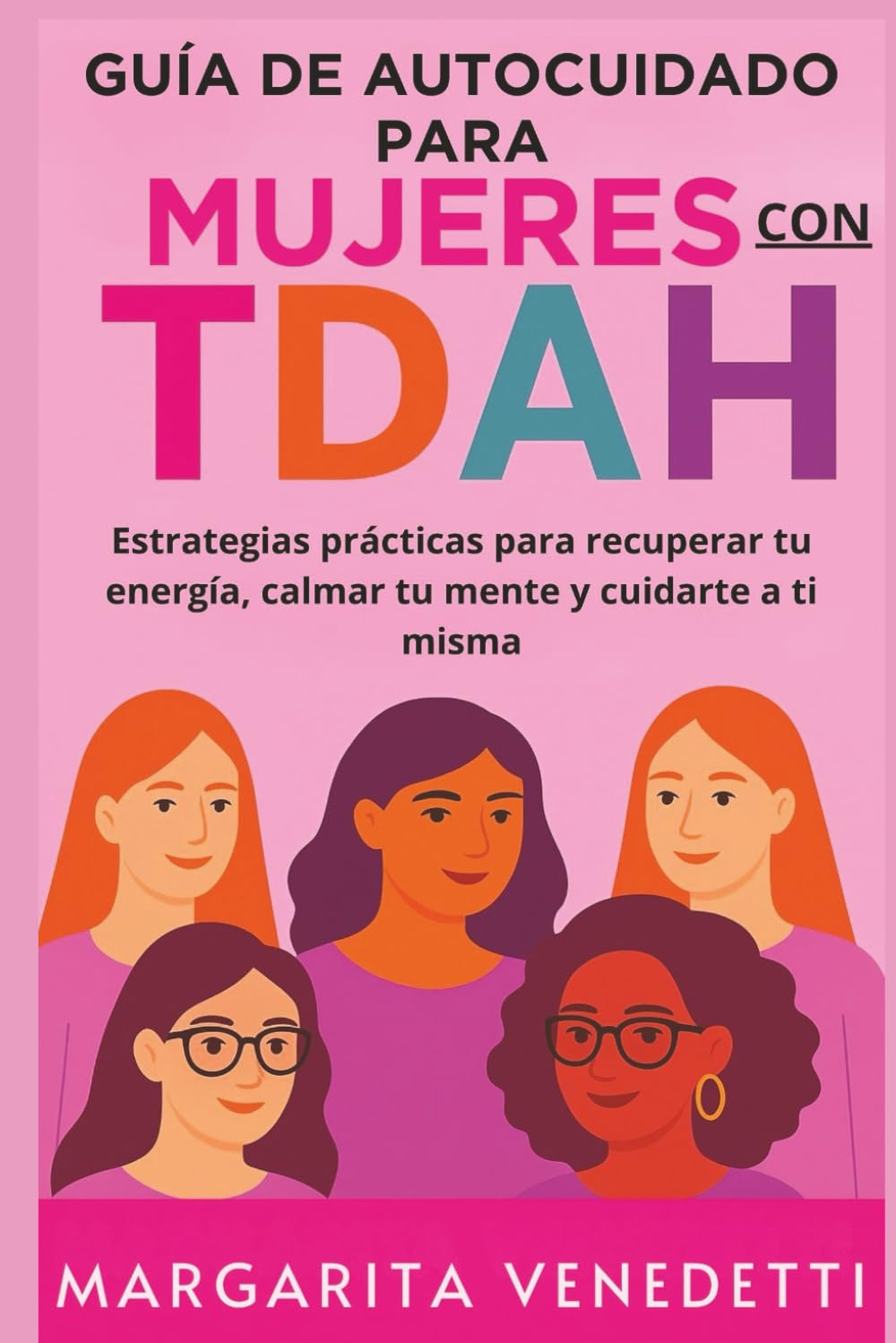 Libro: Guía de autocuidado para mujeres con TDAH: Estrategias prácticas para recuperar tu energía, calmar tu mente y cuidarte a ti misma