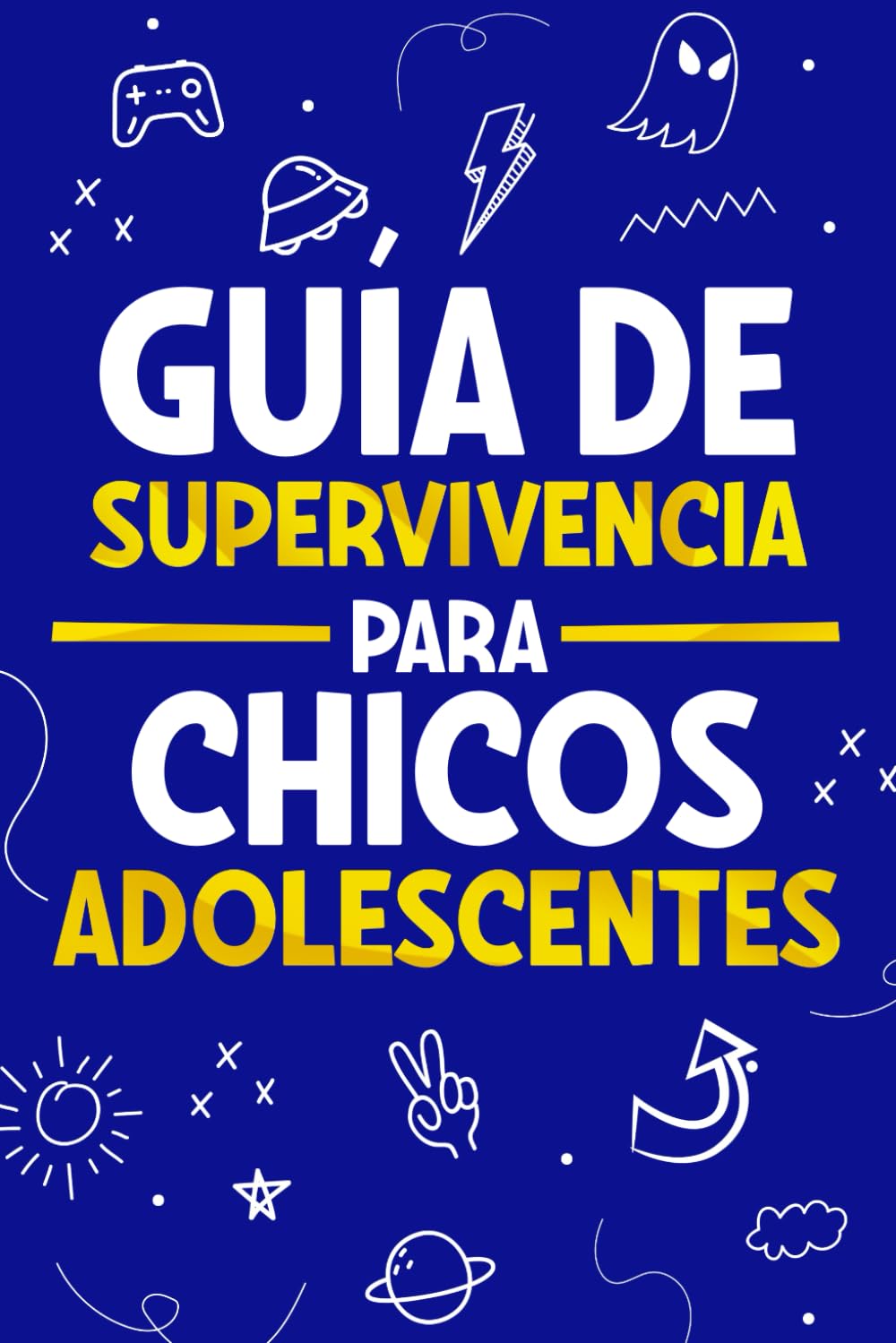 Libro: Guía de Supervivencia para Chicos Adolescentes: 101 Consejos esenciales que cada chico adolescente necesita saber para enfrentarse a cualquier reto y triunfar en la vida