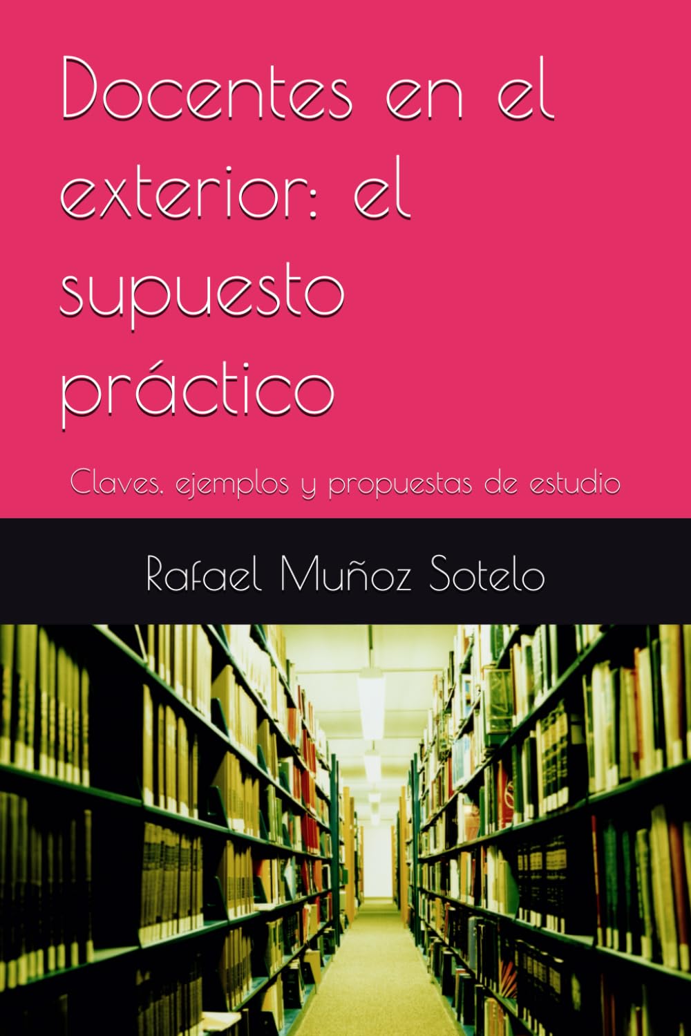 Libro: Docentes en el exterior: el supuesto práctico: Claves, ejemplos y propuestas de estudio (Spanish Edition)