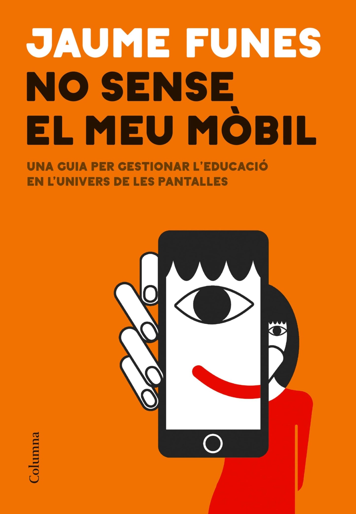 Libro: No sense el meu mòbil: Una guia per gestionar l'educació en l'univers de les pantalles