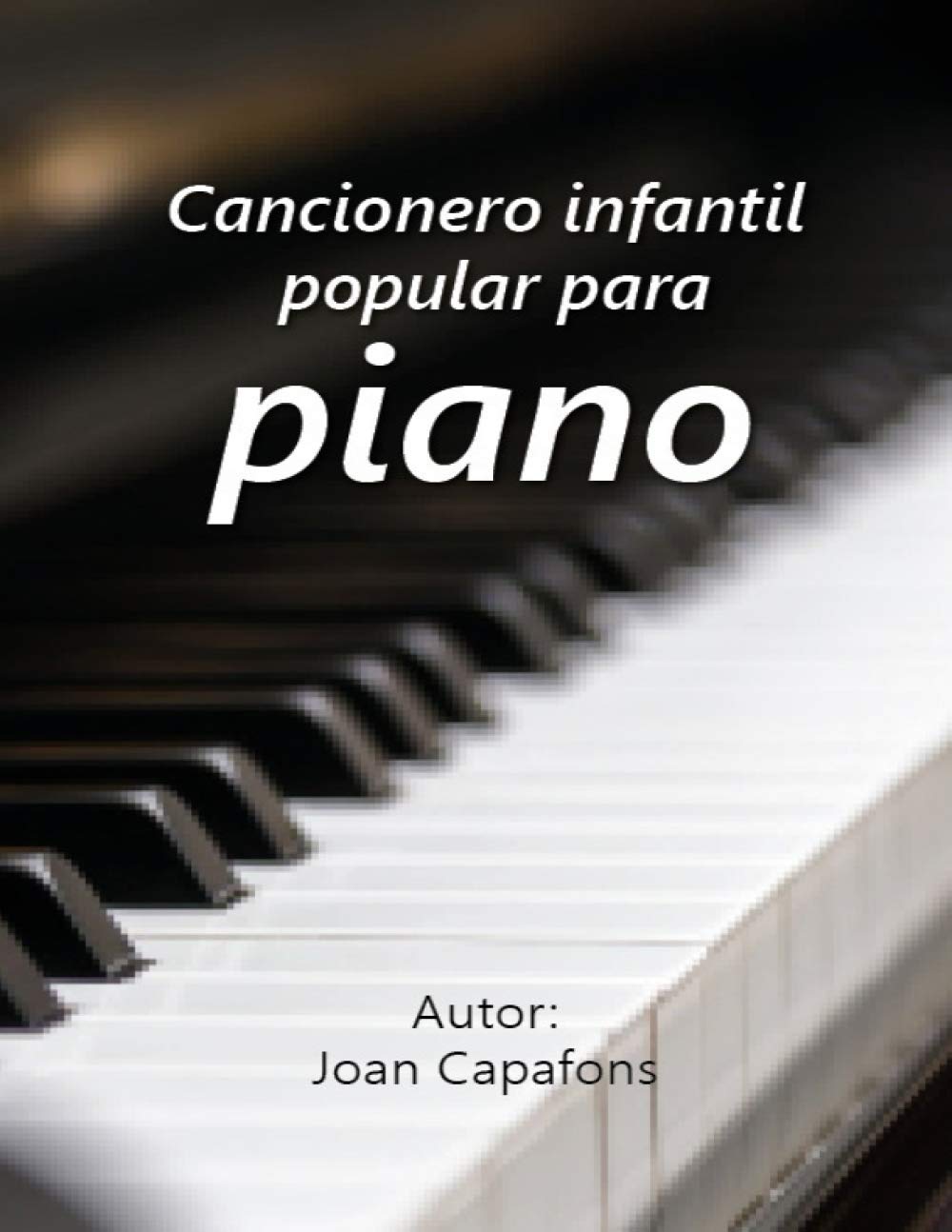 Libro: CANCIONERO POPULAR INFANTIL PARA PIANO (CANCIONEROS INFANTILES POPULARES ESPAÑOLES) (Spanish Edition)