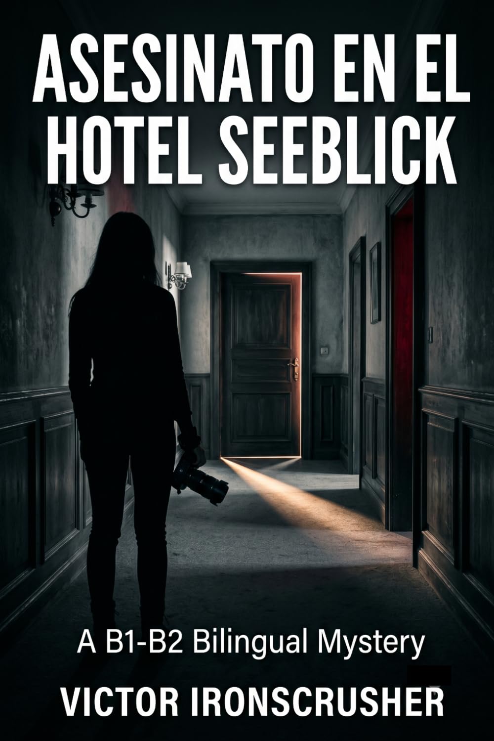Libro: Asesinato en el Hotel Seeblick: Un libro de lectura bilingüe inglés-español (B1–B2) — Misterio y secretos en los Alpes bávaros