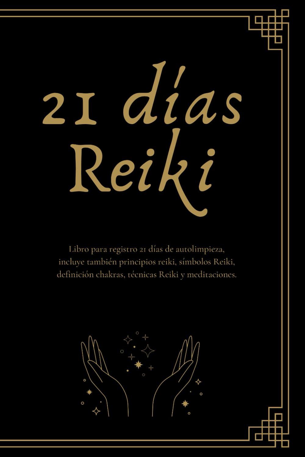 Libro: 21 días Reiki: Guía práctica para la autolimpieza, con definición símbolos, chakras, técnicas Reiki y meditación (Spanish Edition)
