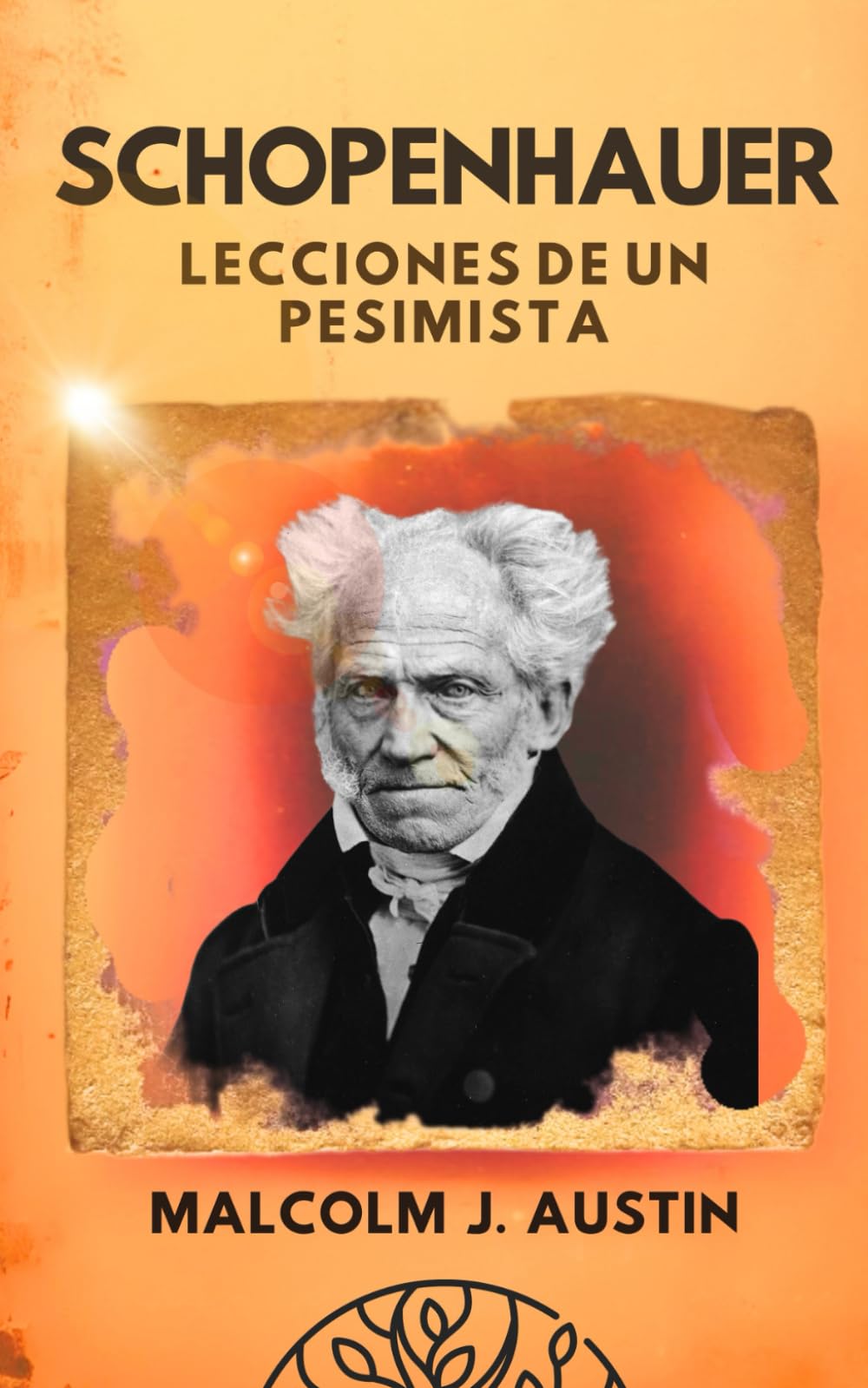Libro: Schopenhauer - Lecciones de un Pesimista: Descifrando la Filosofía del Pesimismo, la Voluntad Universal, el Sufrimiento Humano, la Ética de la ... más (METAFÍSICA del YO SOY) (Spanish Edition)