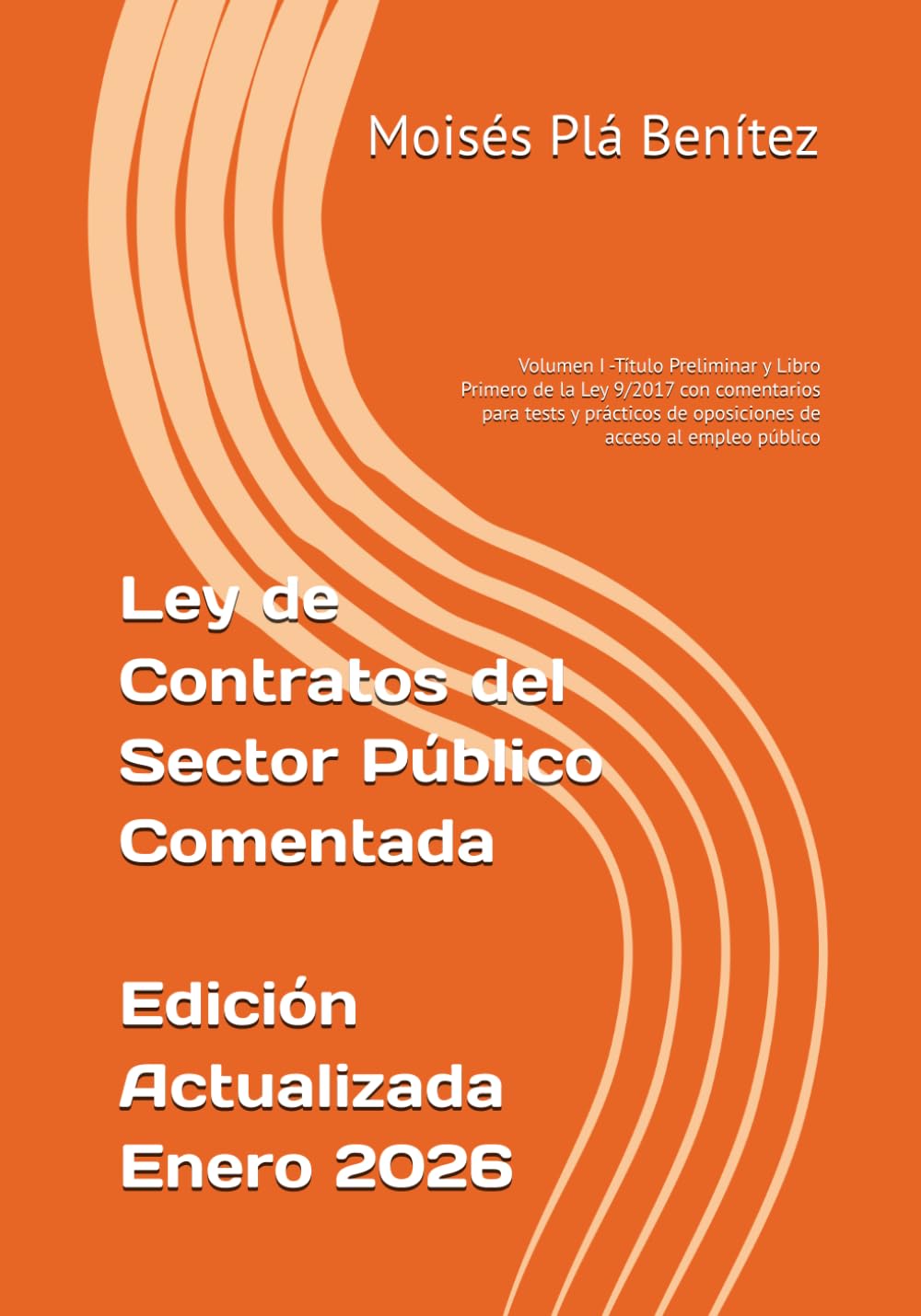 Libro: Ley de Contratos del Sector Público Comentada: Volumen I -Título Preliminar y Libro Primero de la Ley 9/2017 con comentarios para tests y prácticos de oposiciones de acceso al empleo público