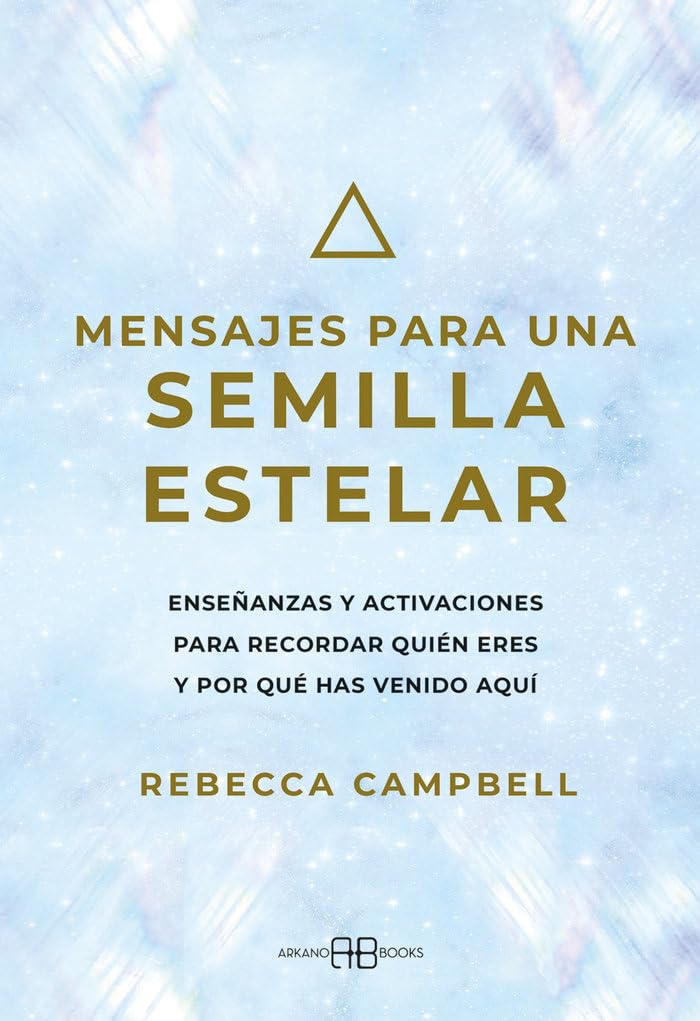 Libro: Mensajes para una semilla estelar: Enseñanzas y activaciones para recordar quién eres y por qué has venido aquí