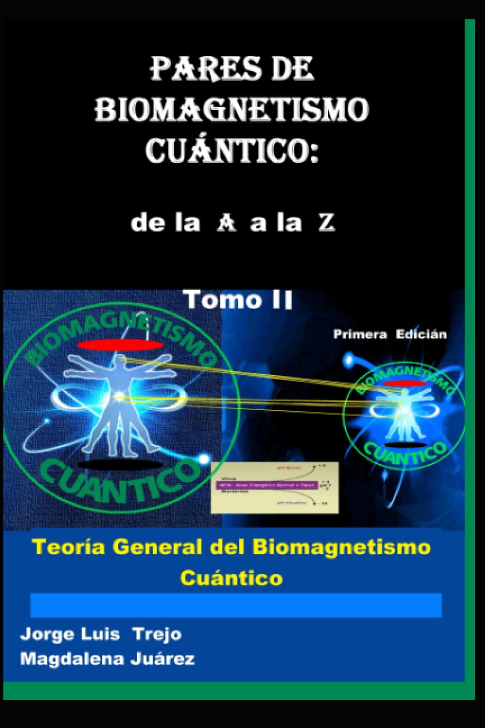 Libro: Pares de Biomagnetismo cuántico: De la A a la Z Tomo II: Teoría General del Biomagnetismo Cuántico