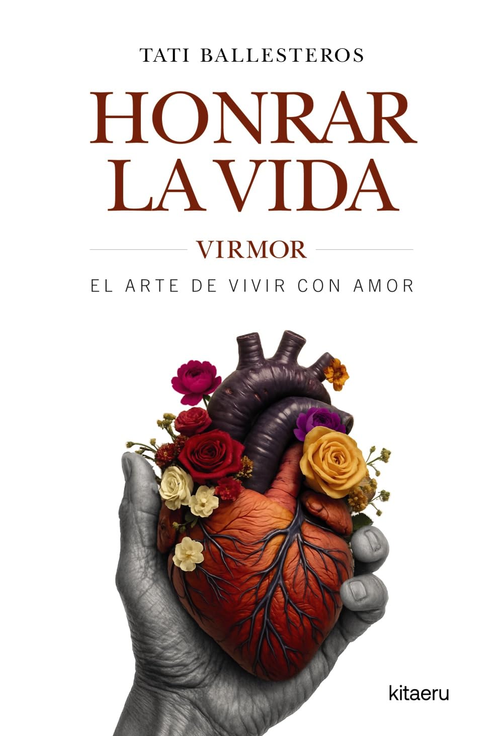 Honrar la vida: VIRMOR, el arte de vivir con amor (Kitaeru Libros)