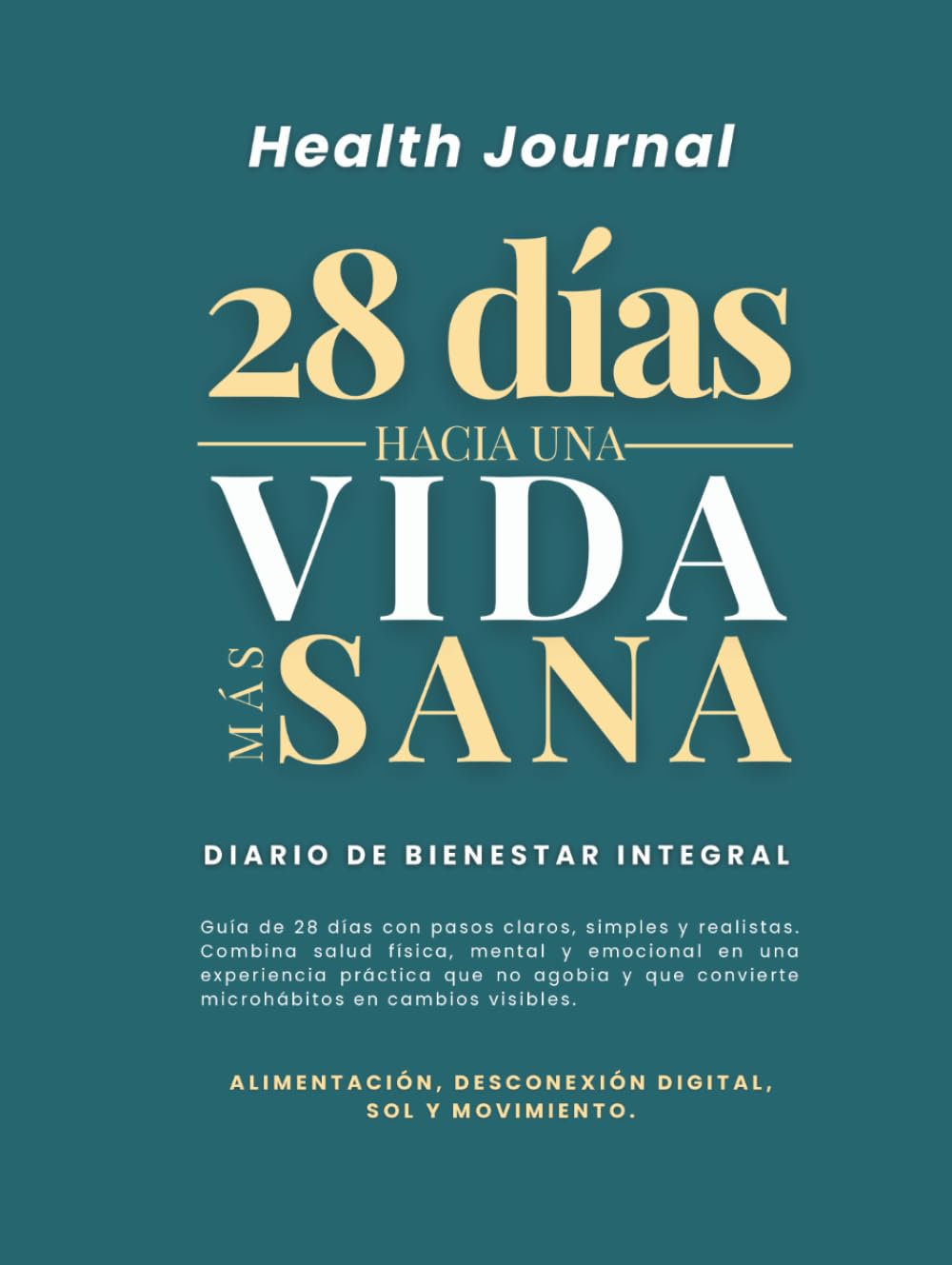 Libro: Health Journal: 28 días hacia una vida más sana: Diario de bienestar integral con hábitos diarios para mejorar tu salud física, mental y emocional (Spanish Edition)