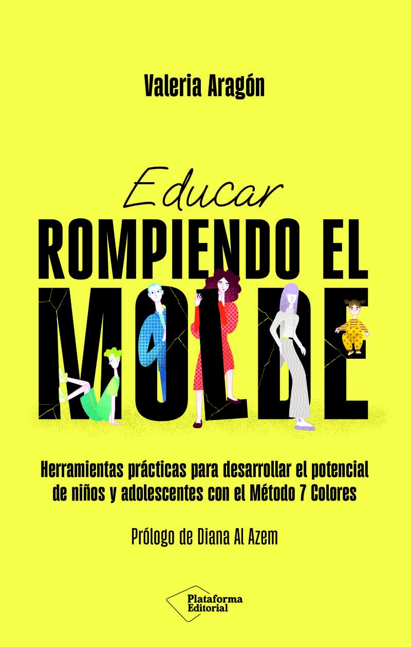 Libro: Educar rompiendo el molde: Herramientas prácticas para desarrollar el potencial de niños y adolescentes con el Método 7 Colores