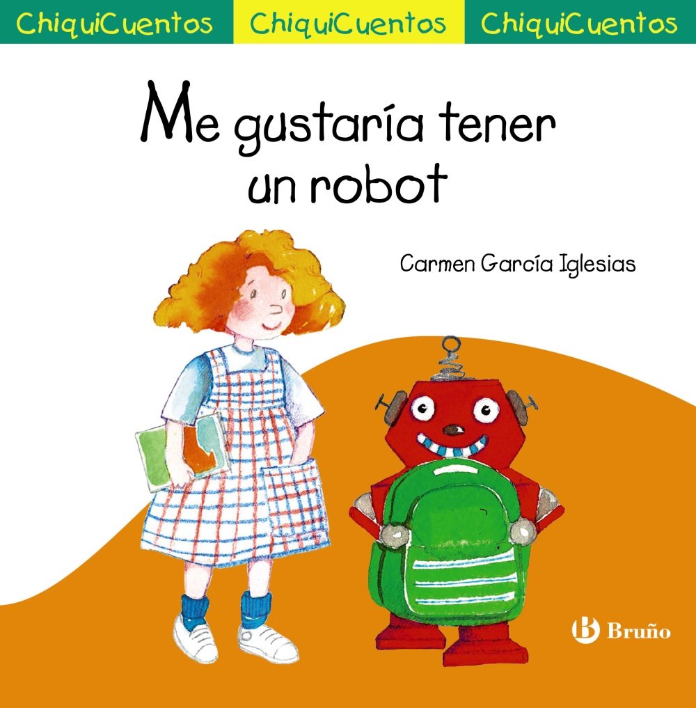 Libro: Me gustaría tener un robot (Castellano - A PARTIR DE 3 AÑOS - CUENTOS - ChiquiCuentos)