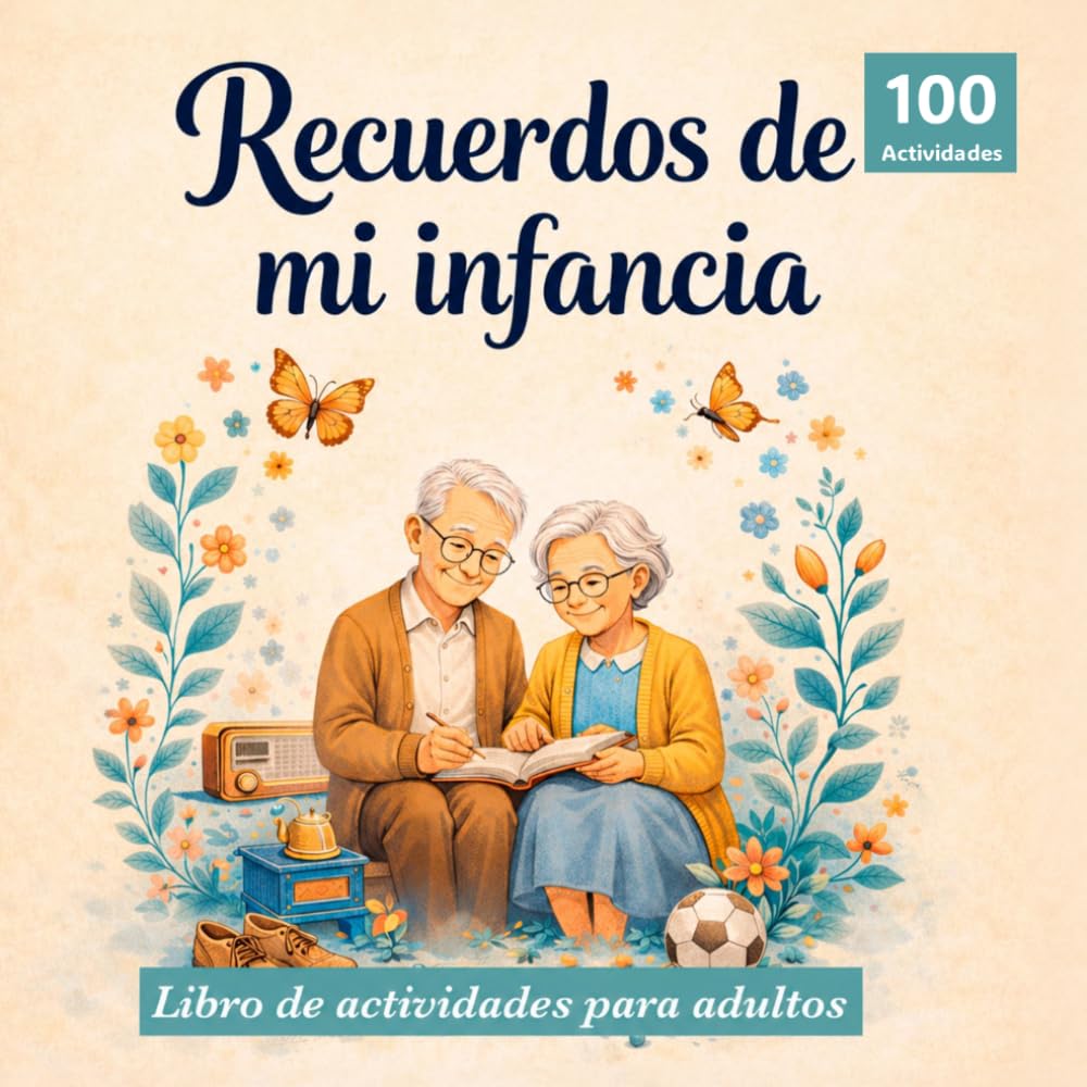 Libro: Pasatiempos adultos para personas mayores. Recuerdos de mi infancia. 100 actividades para realizar en familia. Ejercicios de memoria y estimulación ... y recuerdos personales. (Spanish Edition)