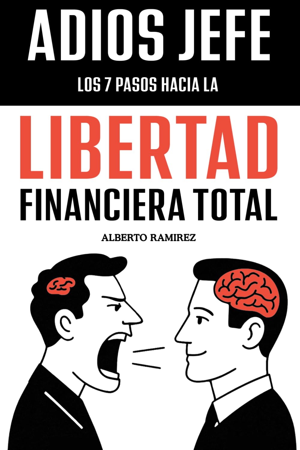 Libro: Adiós Jefe: Los 7 pasos hacia la Libertad Financiera Total: Aprende cómo hacerte rico sin esperar a la jubilación