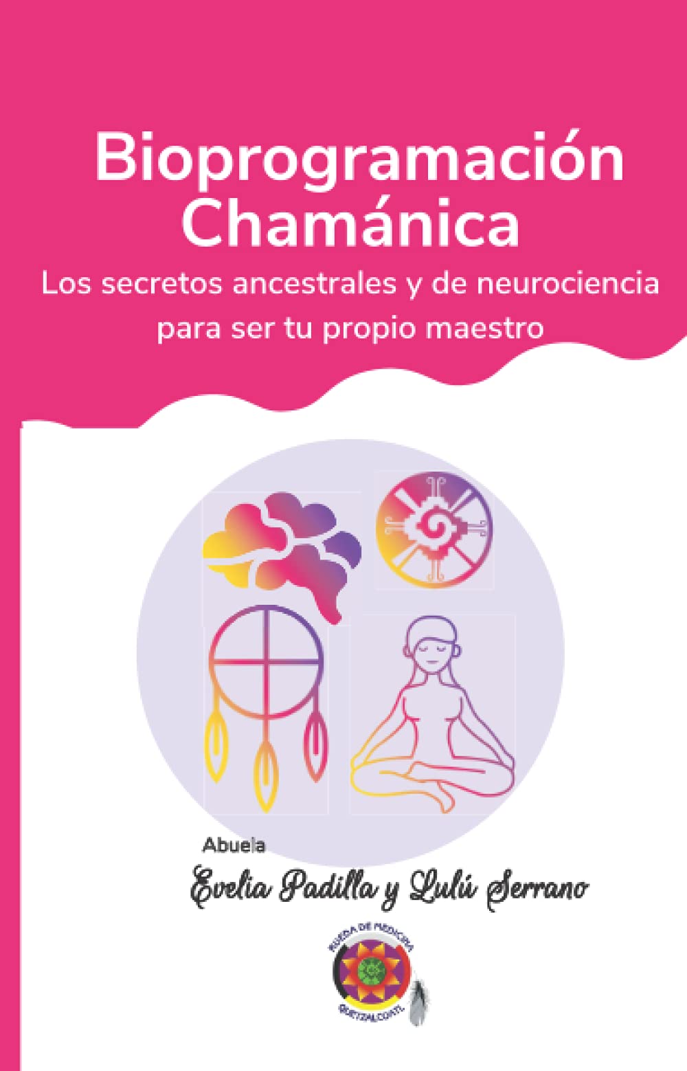 Libro: Bioprogramación Chamánica: Los secretos ancestrales y de neurociencia para Ser tu propio maestro (Spanish Edition)