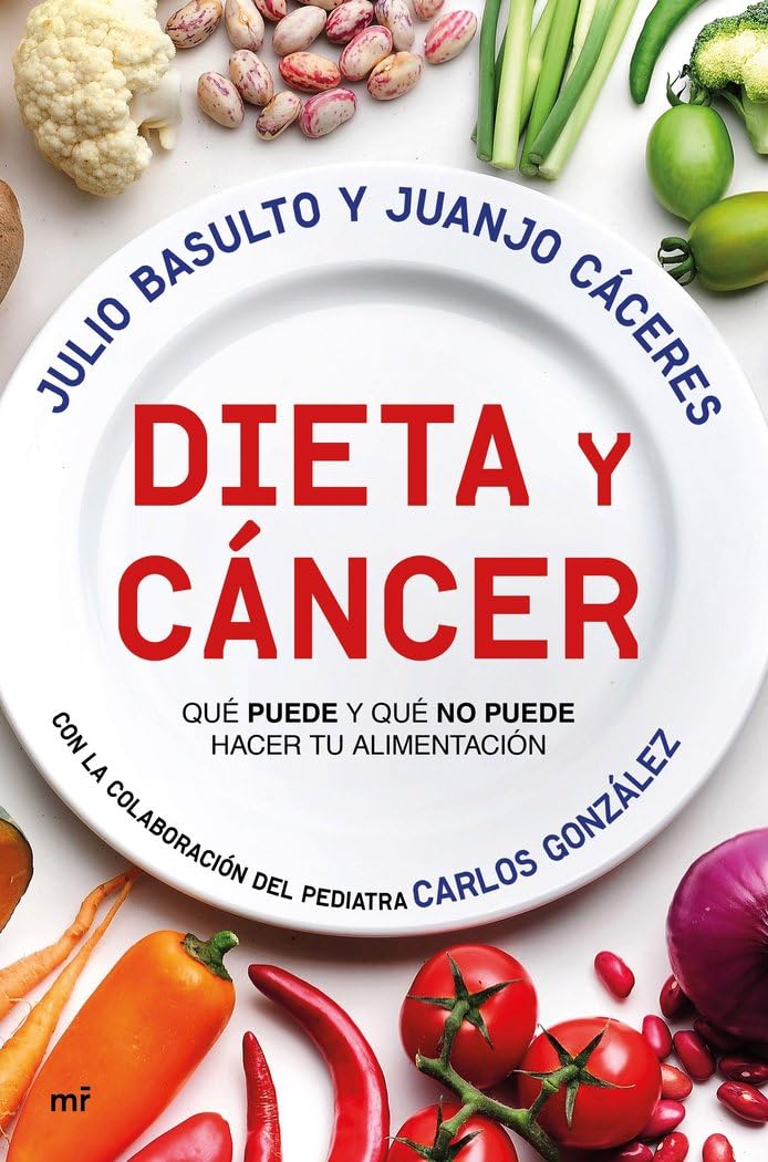 Libro: Dieta y cáncer: Qué puede y qué no puede hacer tu alimentación. Con la colaboración del pediatra Carlos González (MR Bienestar y salud)