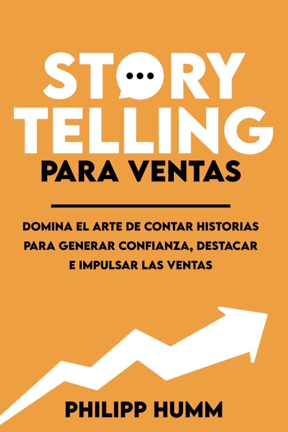Libro: Storytelling Para Ventas: Domina el arte de contar historias para generar confianza, destacar e impulsar las ventas