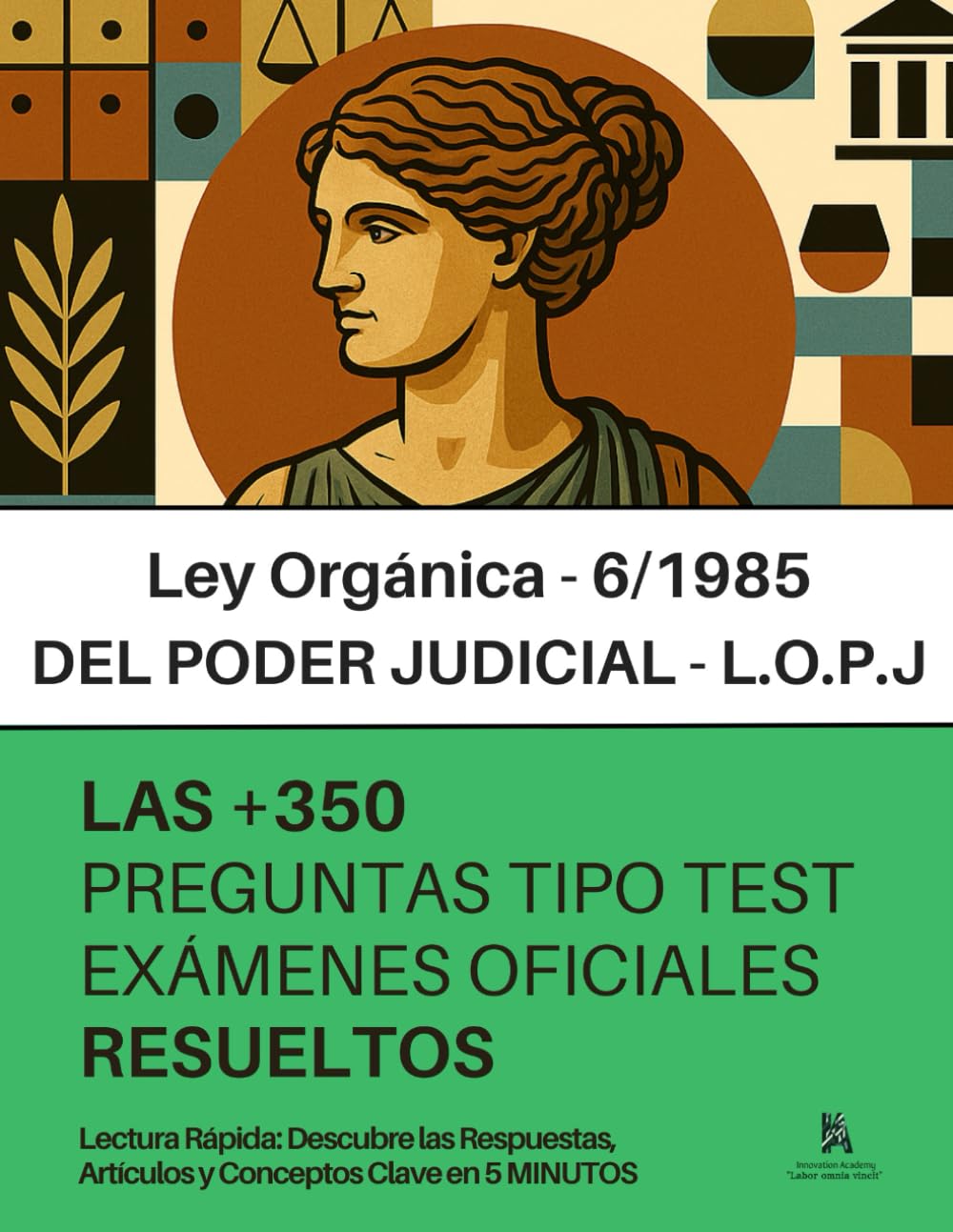 Libro: La LEY ORGÁNICA DEL PODER JUDICIAL (LOPJ): RESUELTAS PASO A PASO + 350 preguntas de EXÁMENES OFICIALES sobre la Ley Orgánica 6/1985: Lectura Rápida: ... esenciales en 5 Minutos. (Spanish Edition)