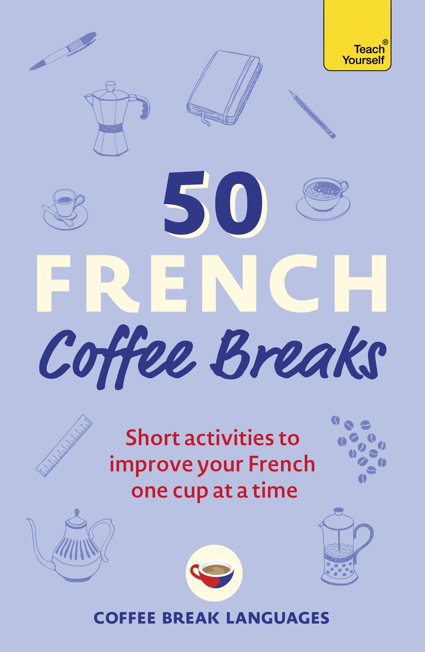 Libro: 50 French Coffee Breaks: Short activities to improve your French one cup at a time