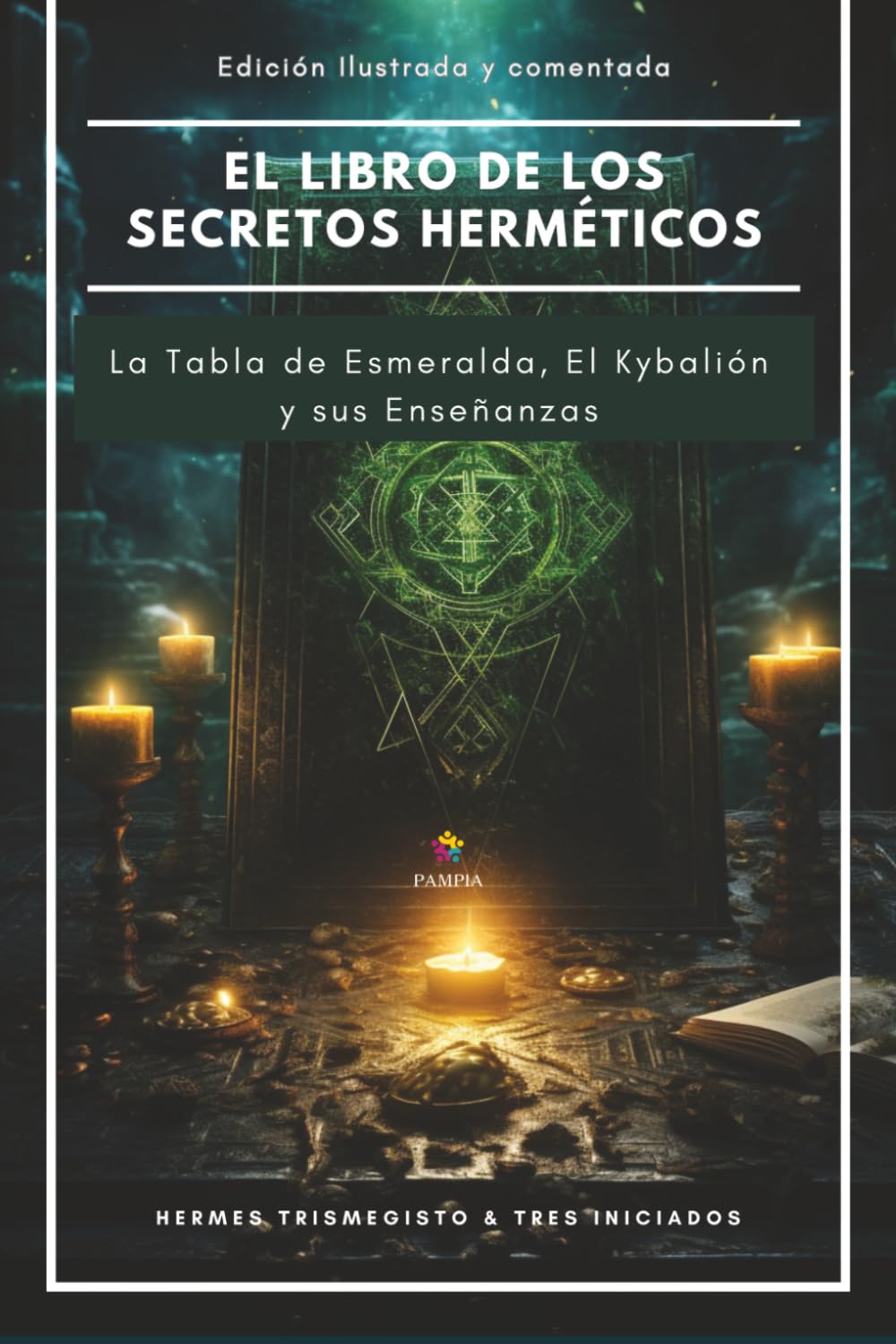 Libro: El libro de los secretos Herméticos - La Tabla de Esmeralda, El Kybalión y sus enseñanzas - Edición ilustrada y anotada (Joyas espirituales)