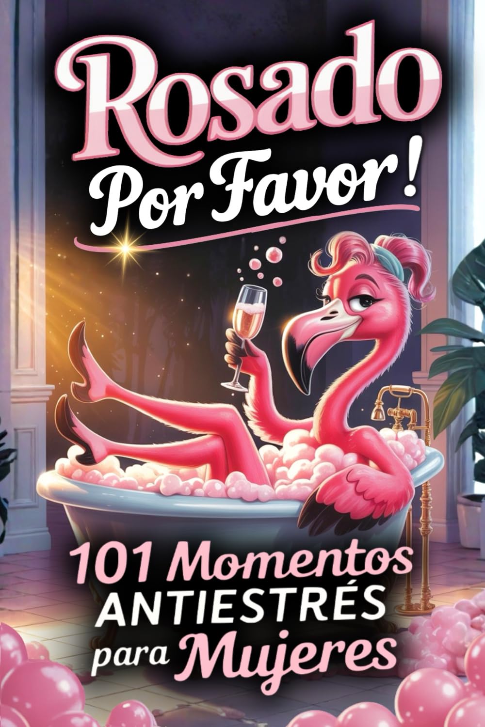 Libro: ¡Rosado, por favor! 101 Momentos Antiestrés para Mujeres: Un regalo divertido para amigas, compañeras, madres o tías que saben reírse, relajarse y disfrutar de la vida