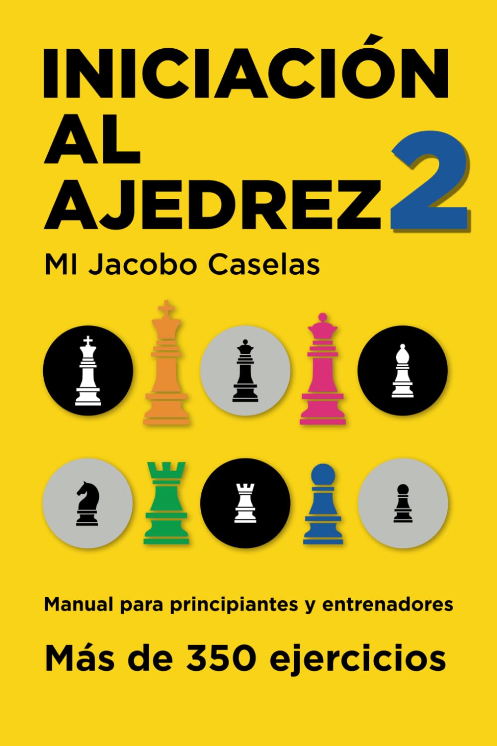 Libro: Iniciación al Ajedrez 2: Manual de ajedrez para principiantes y entrenadores (Spanish Edition)