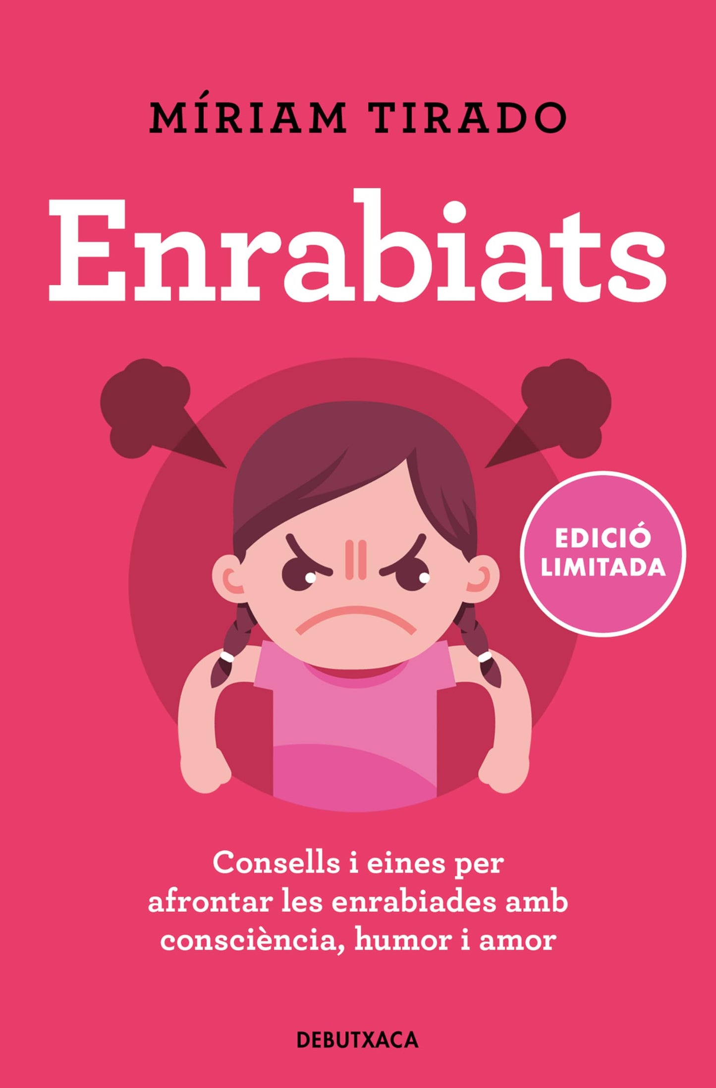 Libro: Enrabiats (edició limitada): Consells i eines per afrontar les enrabiades amb consciència, humor i amor (Divulgació)