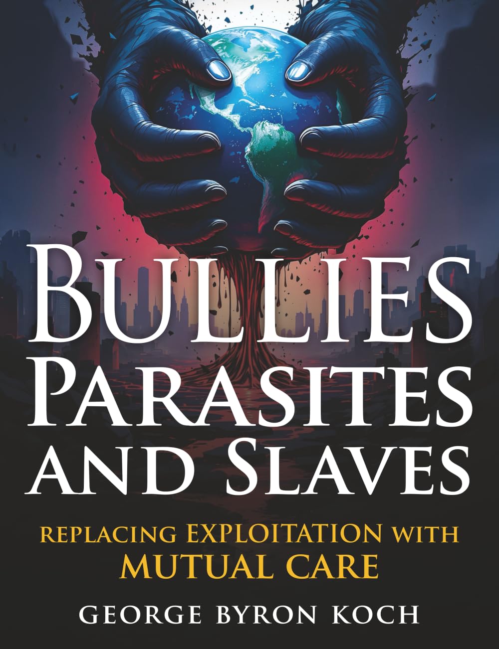 Libro: Bullies, Parasites and Slaves: Replacing Exploitation with Mutual Care