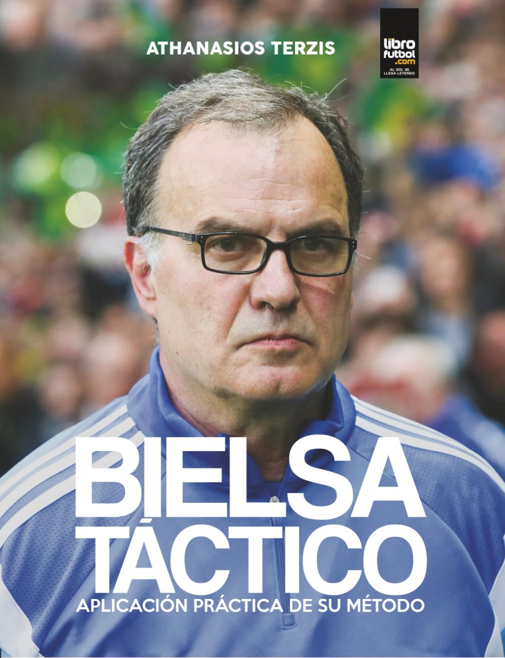 Libro: Bielsa Táctico: APLICACIÓN PRÁCTICA DE SU MÉTODO