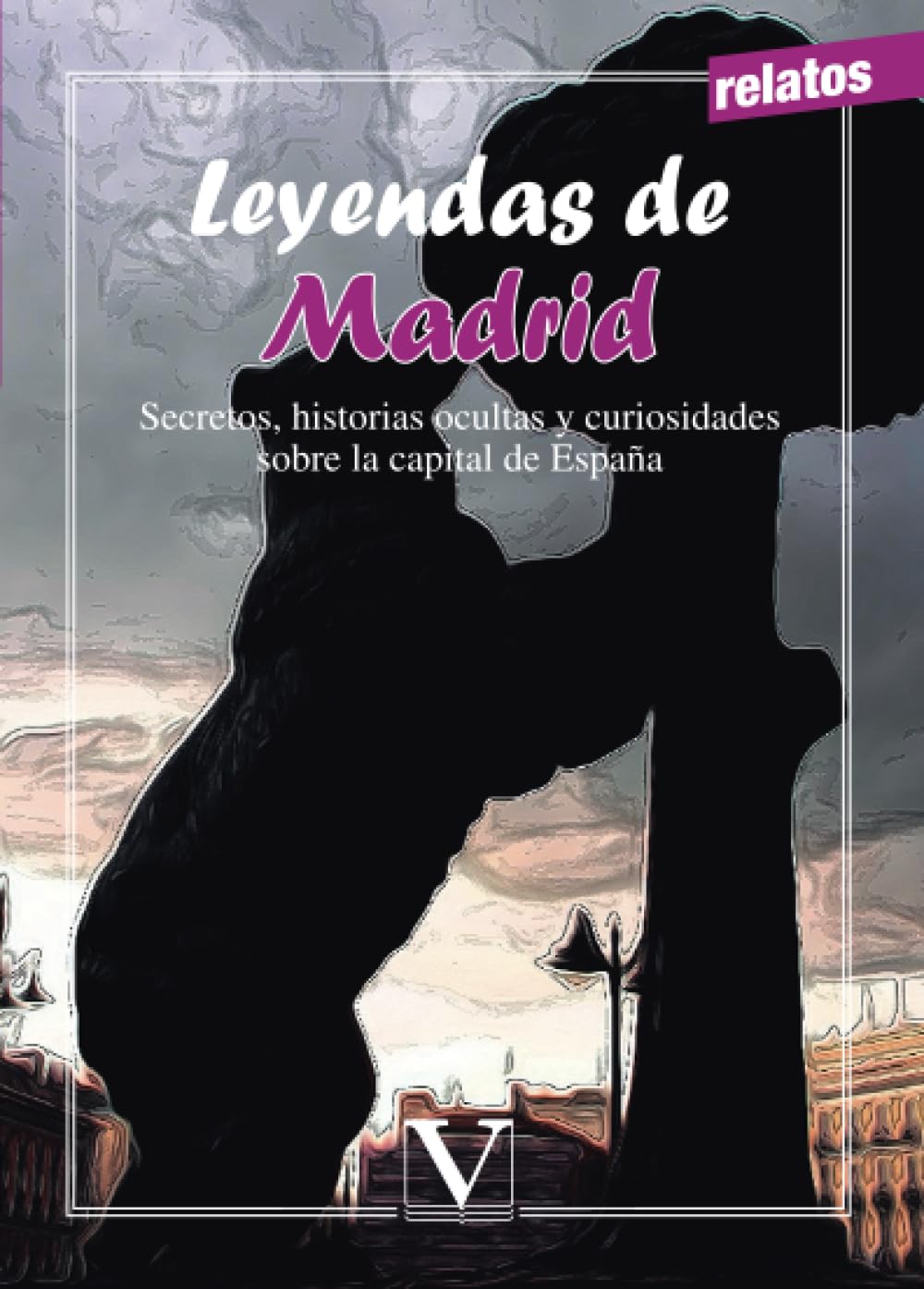 Libro: Leyendas de Madrid: Secretos, historias ocultas y curiosidades sobre la capital de España (Infantil-Juvenil) (Spanish Edition)