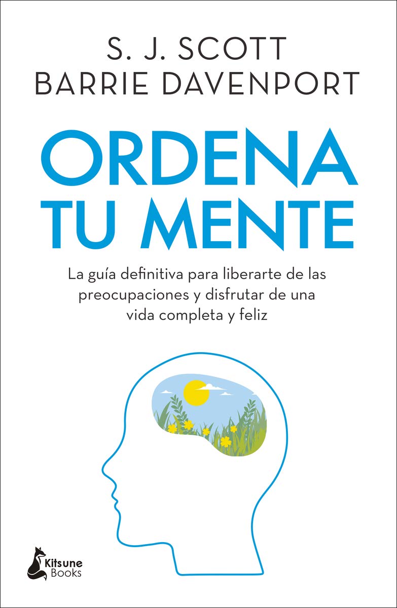 Libro: Ordena tu mente: La guía definitiva para liberarte de las preocupaciones y disfrutar de una vida completa y feliz (DESARROLLO PERSONAL)