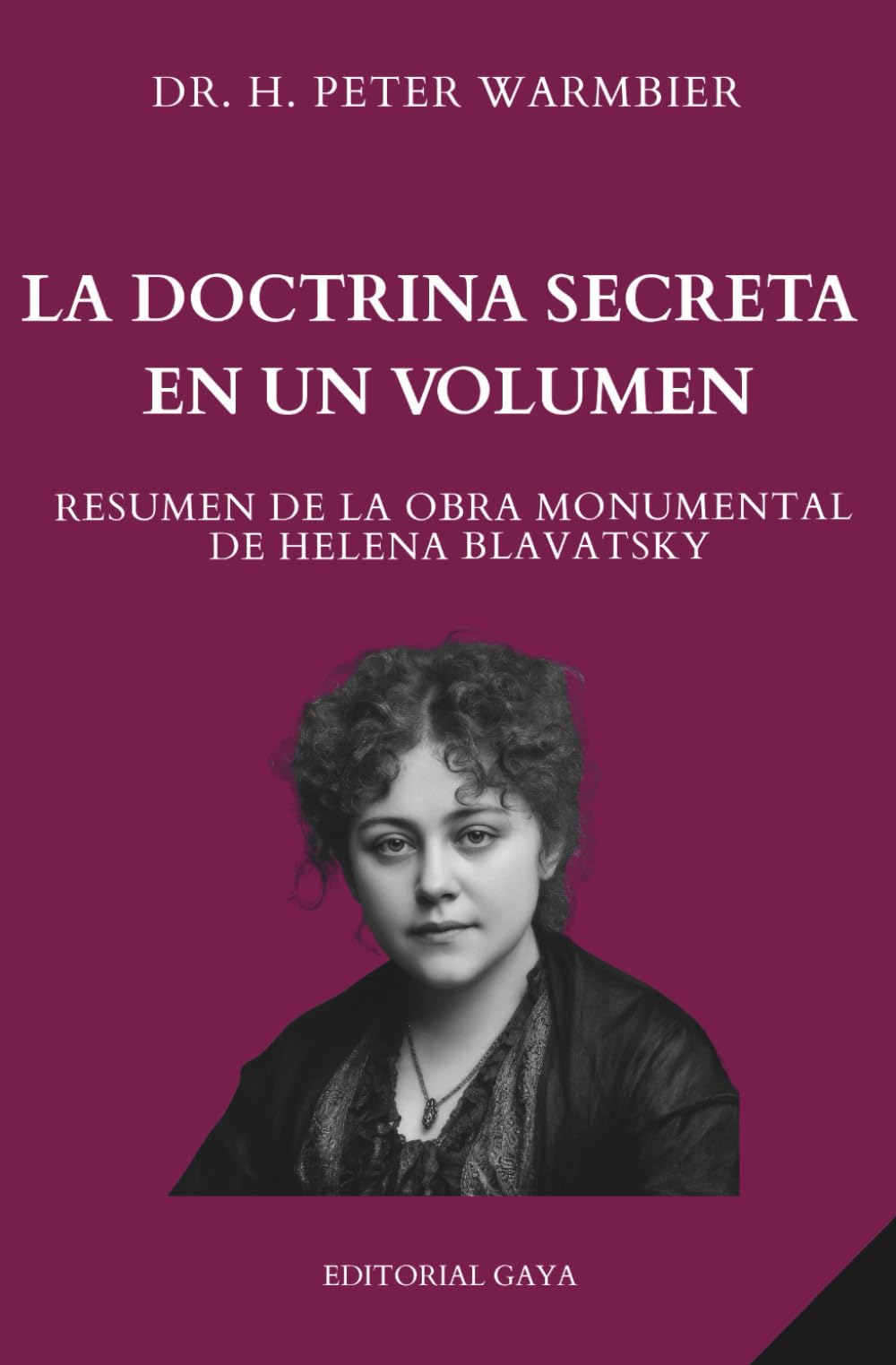 Libro: TEOSOFÍA - Esoterismo - Ocultismo - Hermetismo - Misticismo - Secretismo: La Doctrina Secreta De Helena Blavatsky En Un Solo Volumen