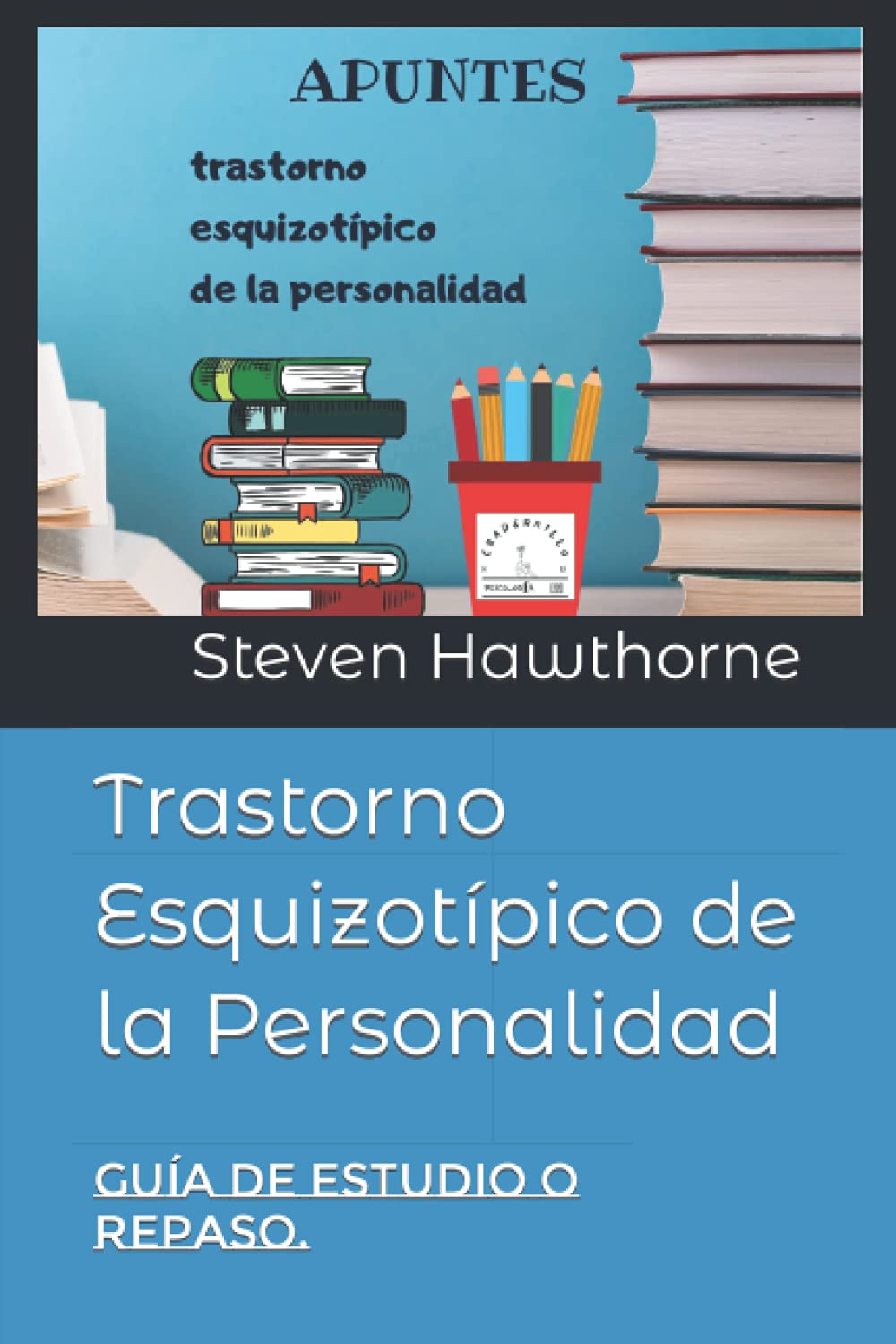Libro: Trastorno Esquizotípico de la Personalidad: Guía de estudio o repaso. (APUNTES de PSICOLOGÍA. TRASTORNOS de la PERSONALIDAD.)