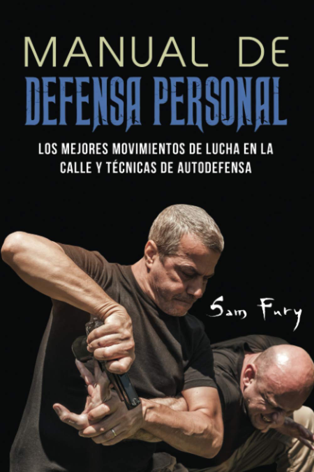 Libro: Manual de Defensa Personal: Los Mejores Movimientos De Lucha En La Calle Y Técnicas De Autodefensa: 1