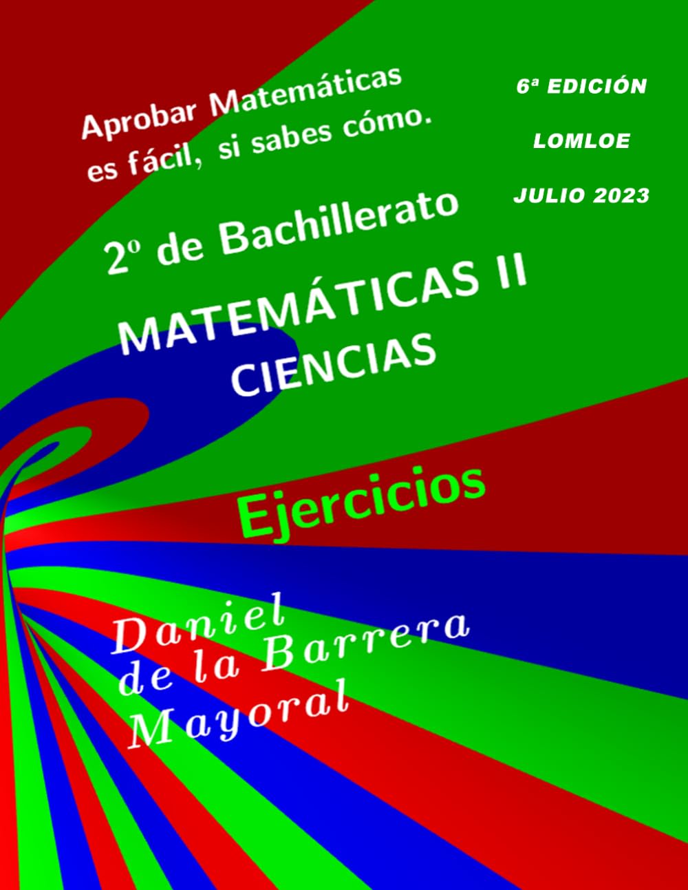 Libro: Aprobar matemáticas es fácil, si sabes cómo: Matemáticas II (Bachillerato Ciencias) Ejercicios