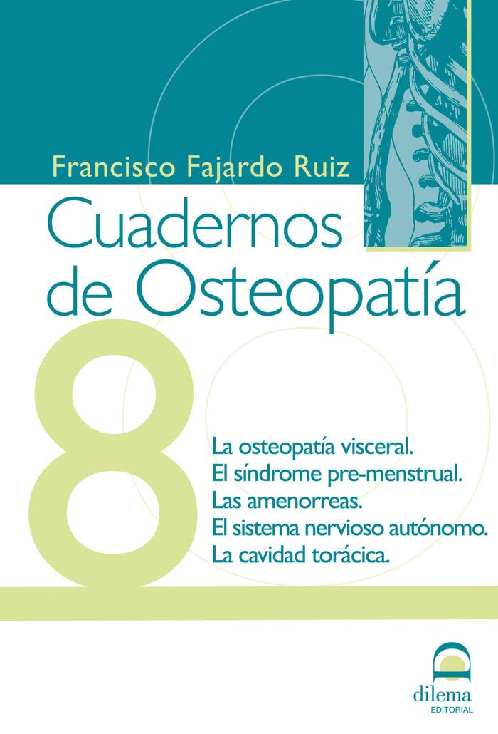 Libro: Cuadernos de Osteopatía 8: La osteopatía visceral. El síndrome pre-menstrual. Las amenorreas. El sistema nervioso autónomo. La cavidad torácica. (Spanish Edition)