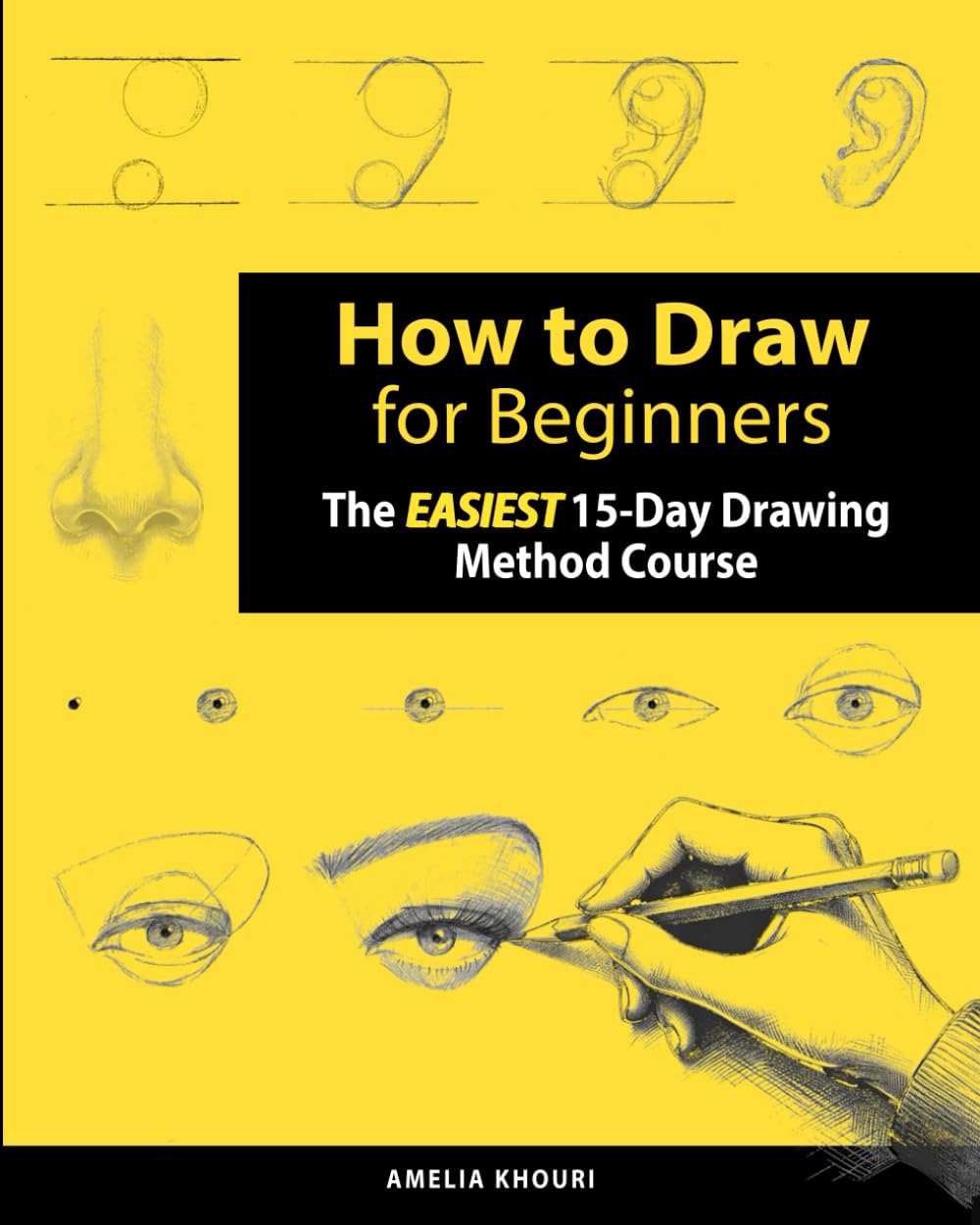 Libro: How to Draw for Beginners: The EASIEST 15-Day Drawing Method Course for Adults | A Color Illustrated Book to Draw Anything You Want! (Faces, People, Cute Stuff, and Much More)