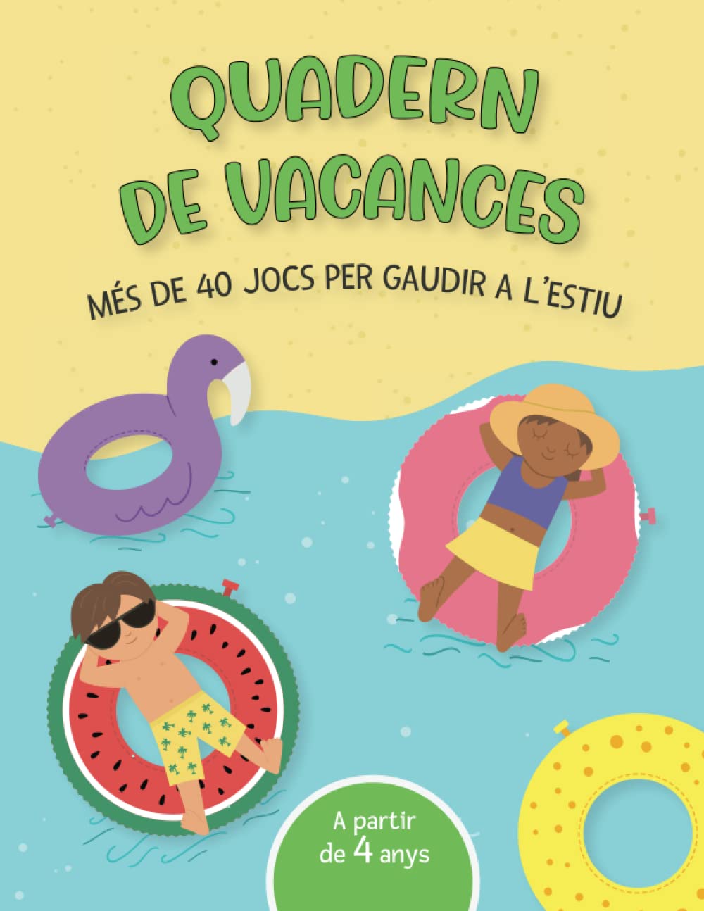 Libro: Quadern De Vacances: Més de 40 Jocs i Exercicis Per Gaudir A L'Estiu. Activitats Educatives Per Nens i Nenes A Partir de 4 Anys (Catalan Edition)