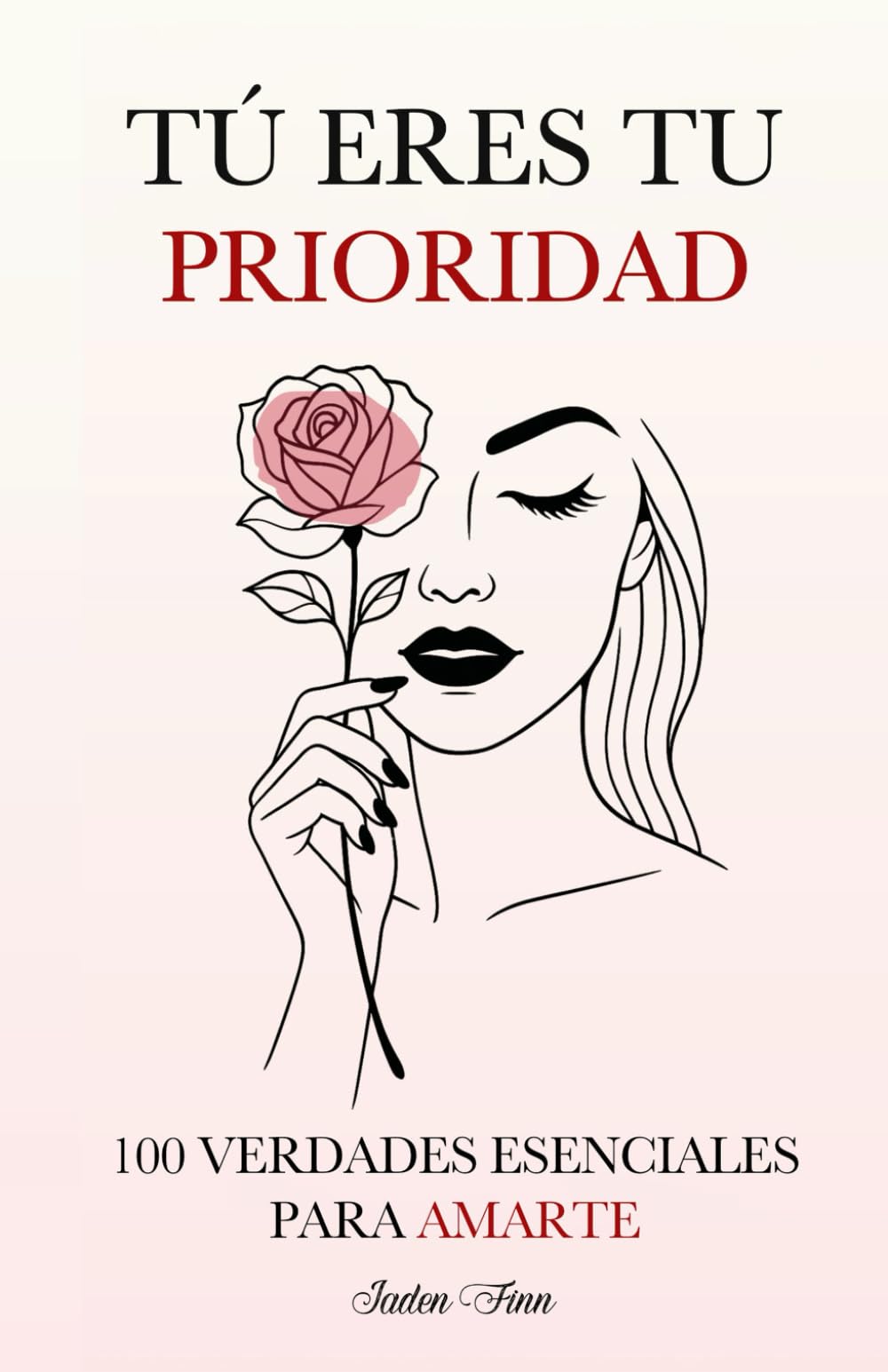 Tú Eres tu Prioridad: 100 Verdades Esenciales para Amarte