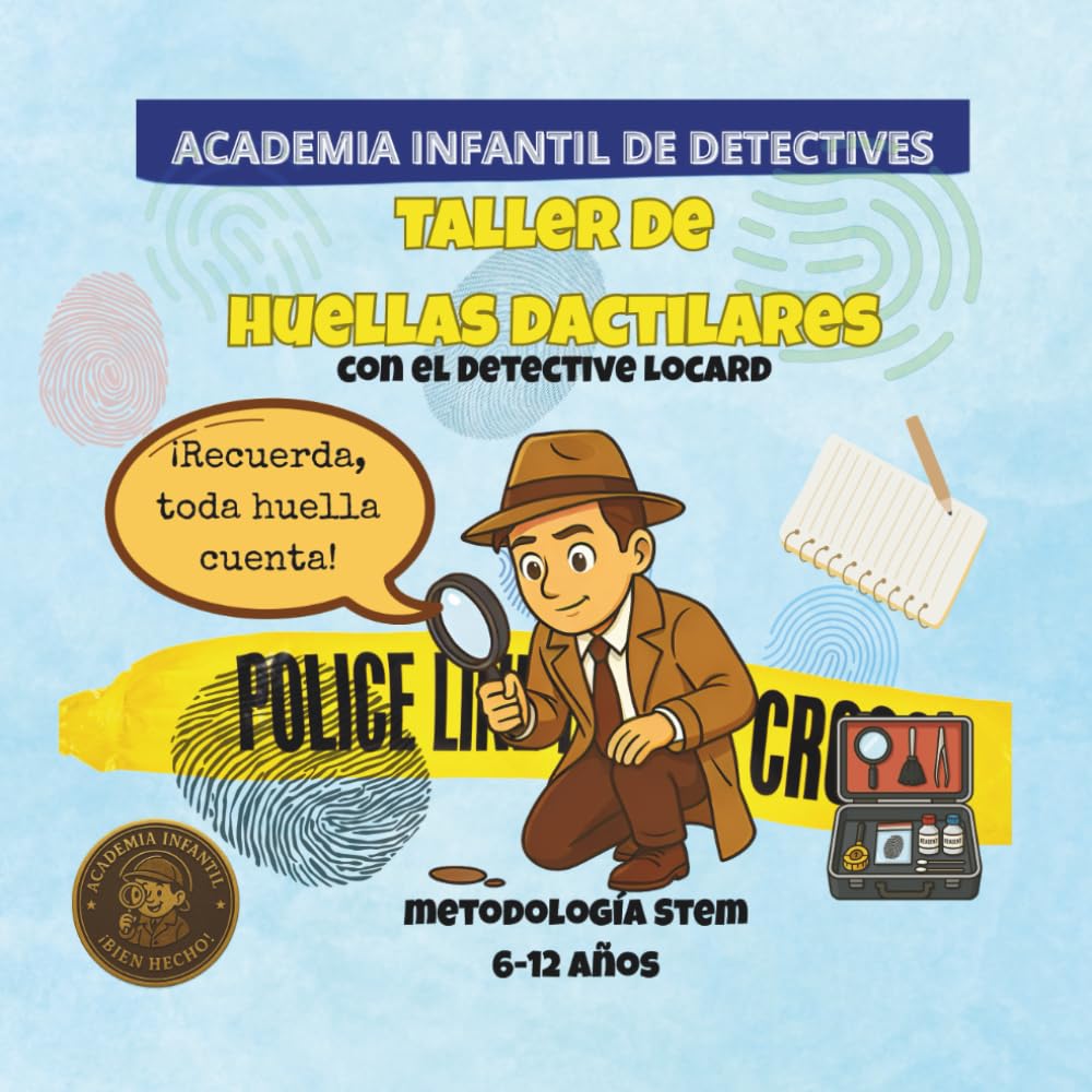 Libro: Taller de Huellas Dactilares: Academia Infantil de Detectives: Un Libro de Actividades STEM Interactivo para Niños y Niñas de 6-12 Años. Aprende Ciencias Forenses jugando y divirtiéndote.